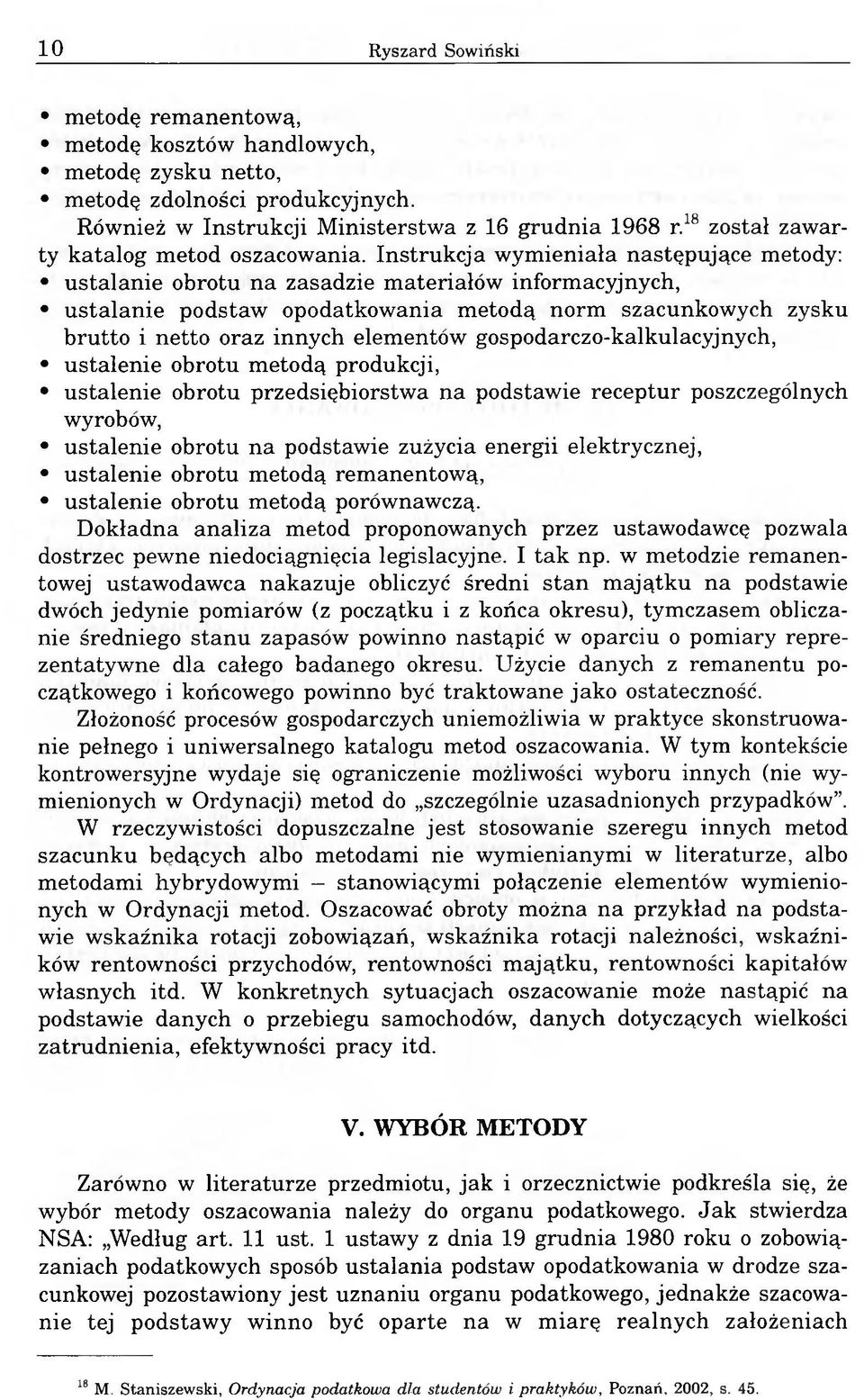 Instrukcja wymieniała następujące metody: ustalanie obrotu na zasadzie materiałów informacyjnych, ustalanie podstaw opodatkowania metodą norm szacunkowych zysku brutto i netto oraz innych elementów