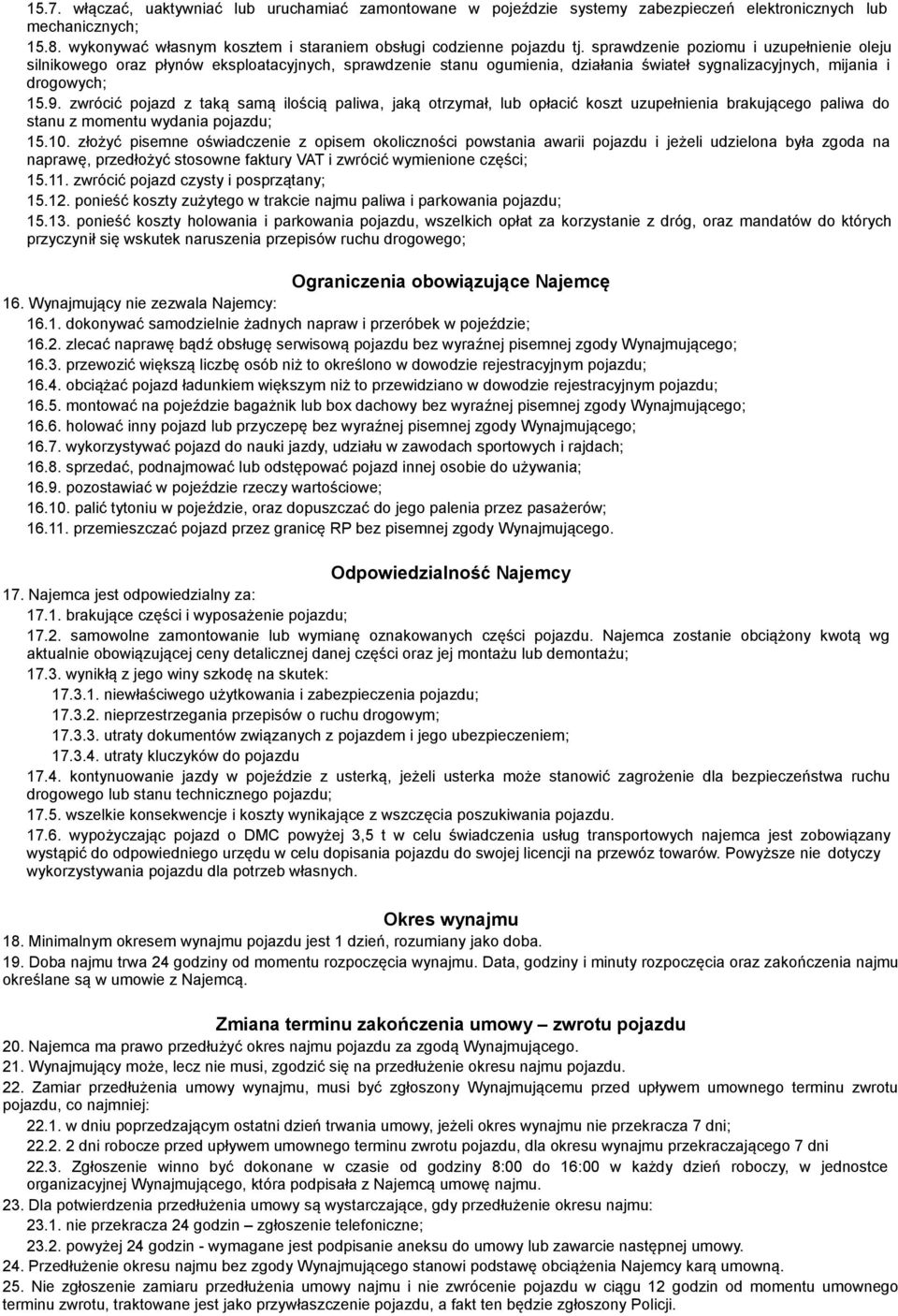 zwrócić pojazd z taką samą ilością paliwa, jaką otrzymał, lub opłacić koszt uzupełnienia brakującego paliwa do stanu z momentu wydania 15.10.