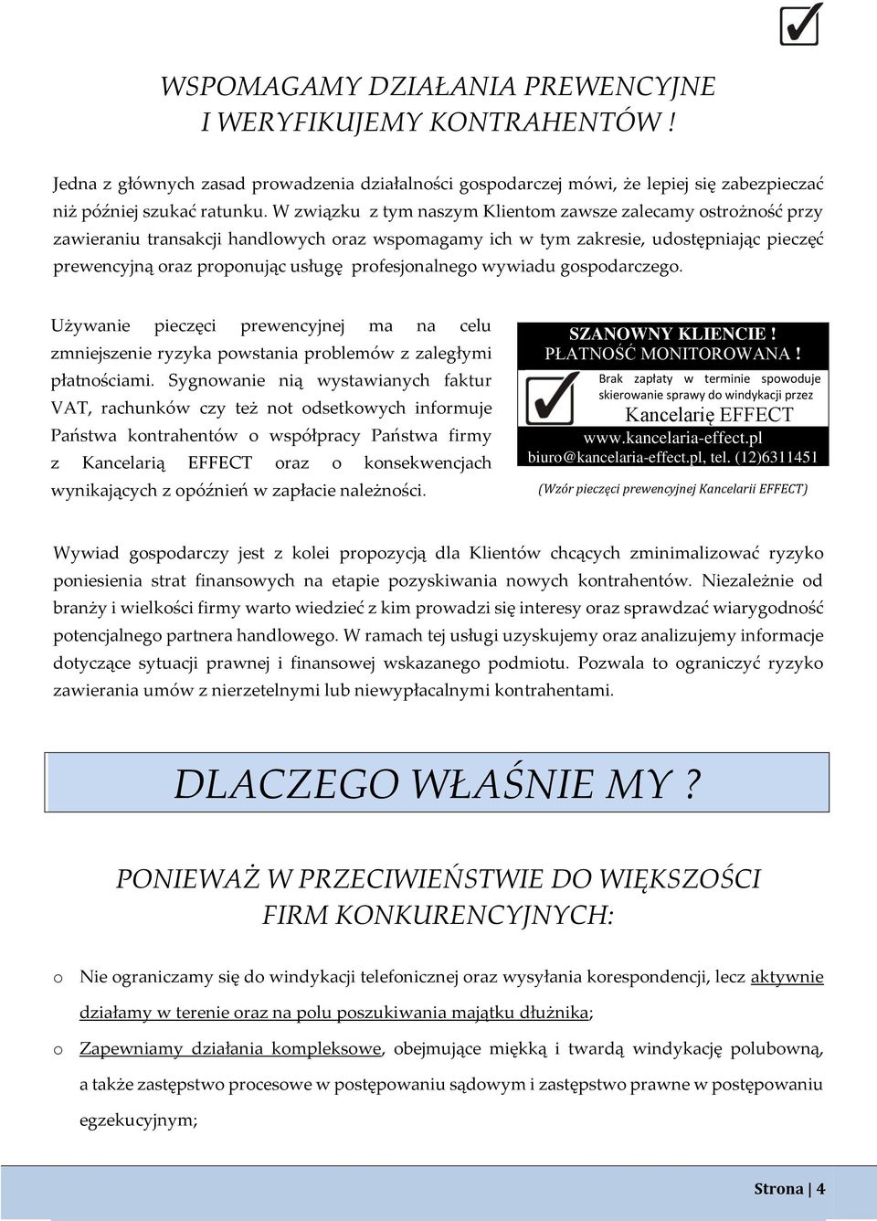 profesjonalnego wywiadu gospodarczego. Używanie pieczęci prewencyjnej ma na celu zmniejszenie ryzyka powstania problemów z zaległymi płatnościami.