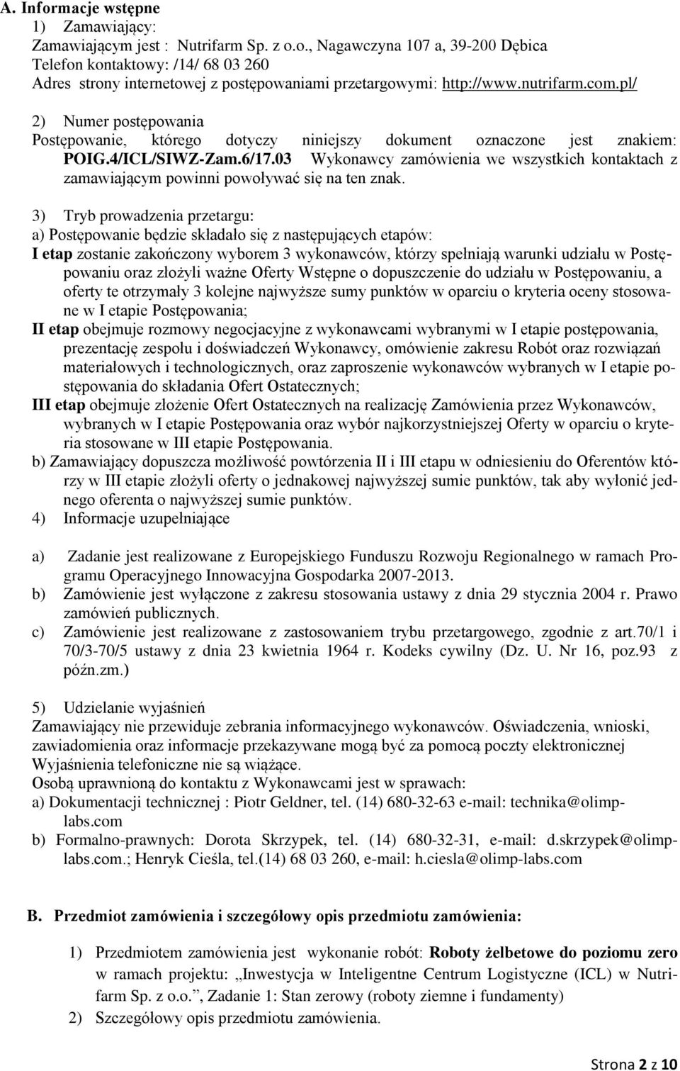 03 Wykonawcy zamówienia we wszystkich kontaktach z zamawiającym powinni powoływać się na ten znak.