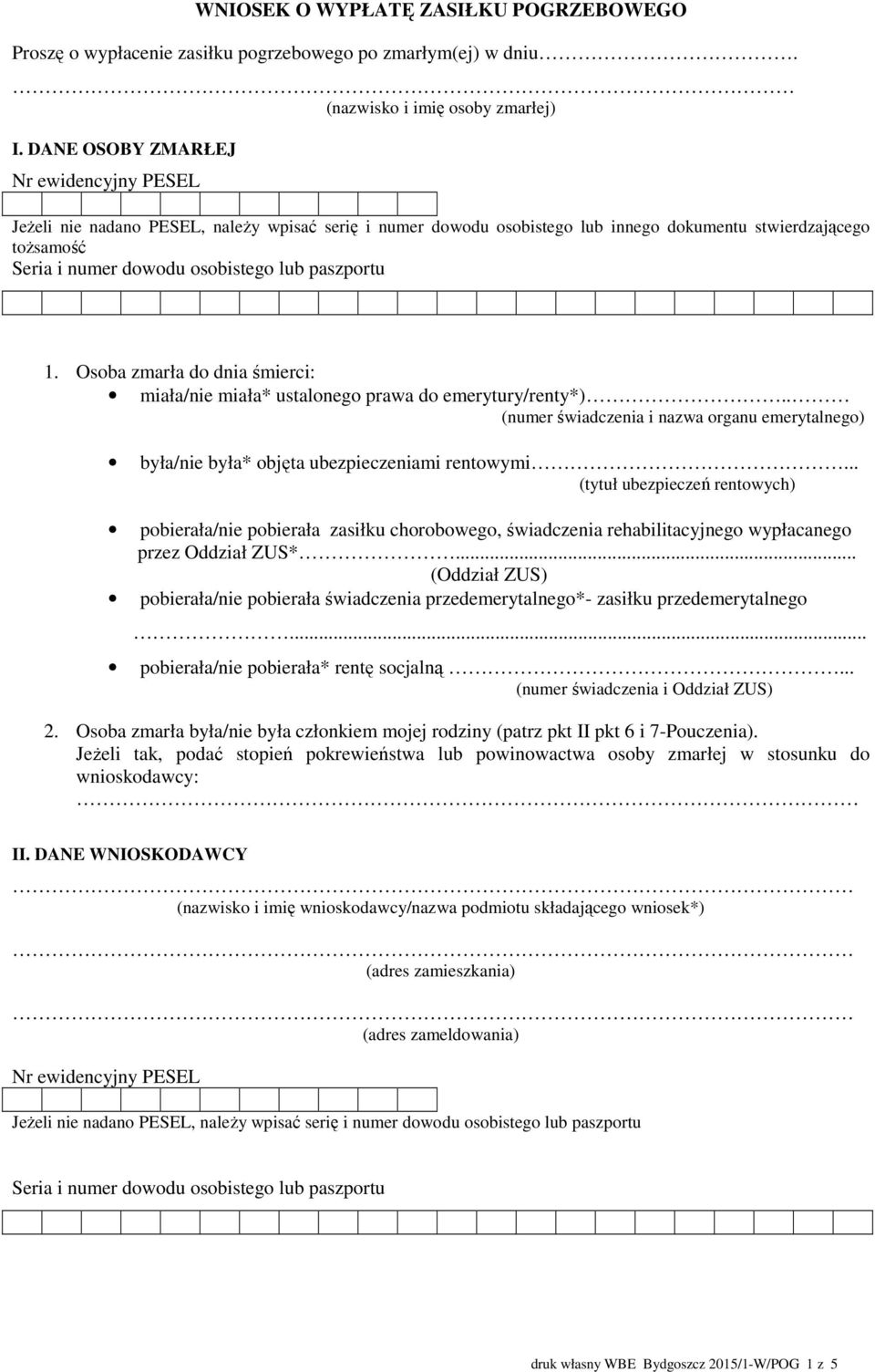 paszportu 1. Osoba zmarła do dnia śmierci: miała/nie miała* ustalonego prawa do emerytury/renty*).. (numer świadczenia i nazwa organu emerytalnego) była/nie była* objęta ubezpieczeniami rentowymi.