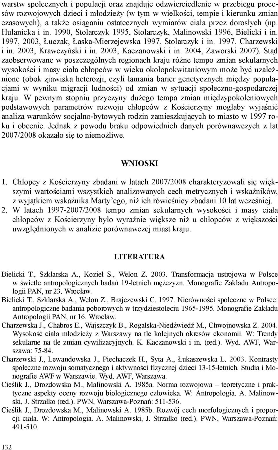 1997, Charzewski i in. 2003, Krawczyński i in. 2003, Kaczanowski i in. 2004, Zaworski 2007).