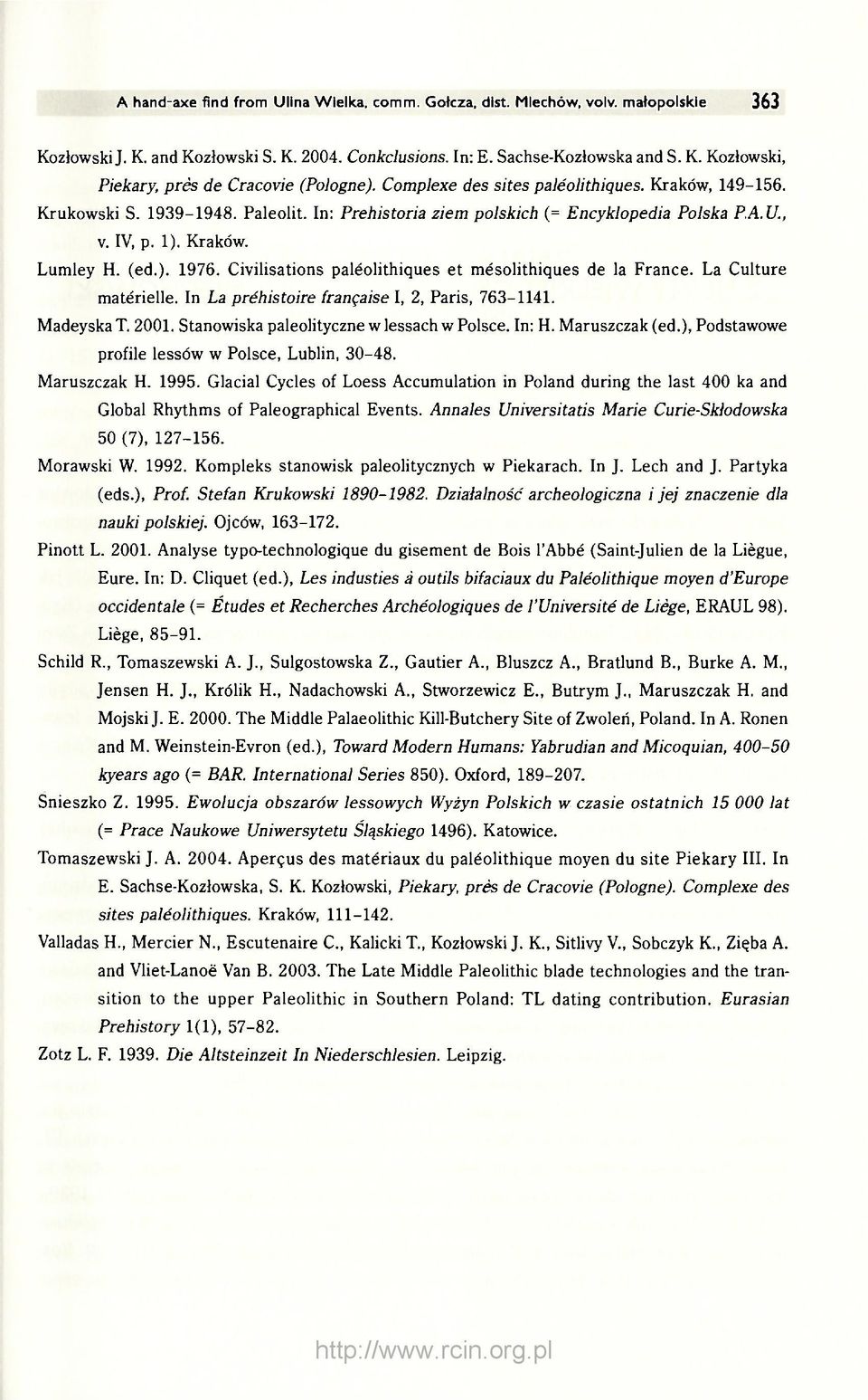 Civilisations paléolithiques et mésolithiques de la France. La Culture matérielle. In La préhistoire française I, 2, Paris, 763-1141. Madeyska T. 2001. Stanowiska paleolityczne w lessach w Polsce.