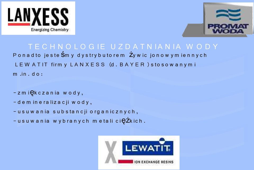 d o : - z m ięk c z a n ia w o d y, - d e m in e r a liz a c ji w o d y, - u s u w a n