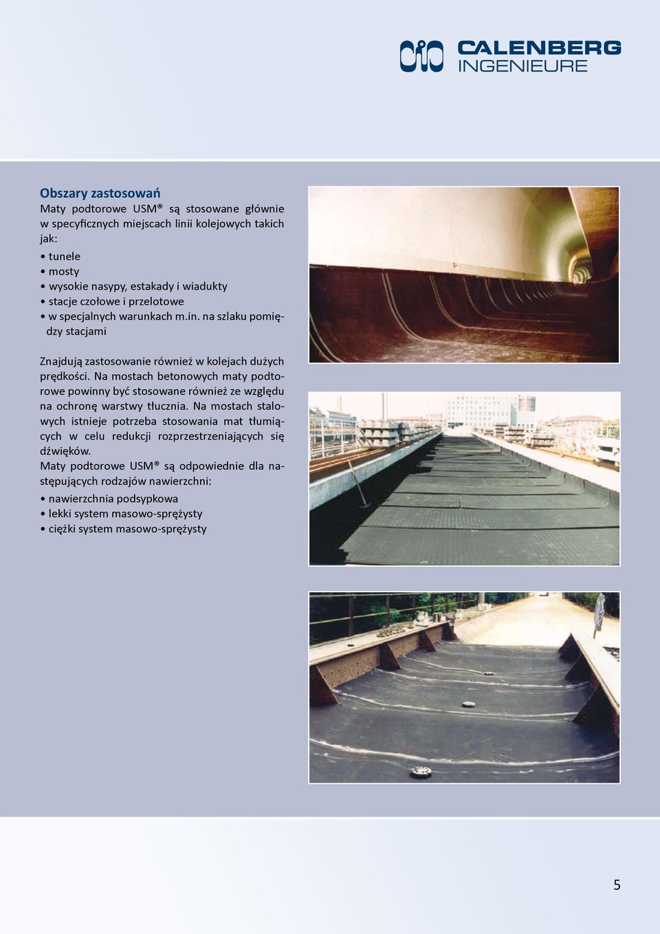 Na mostach betonowych maty podtorowe powinny być stosowane również ze względu na ochronę warstwy tłucznia.