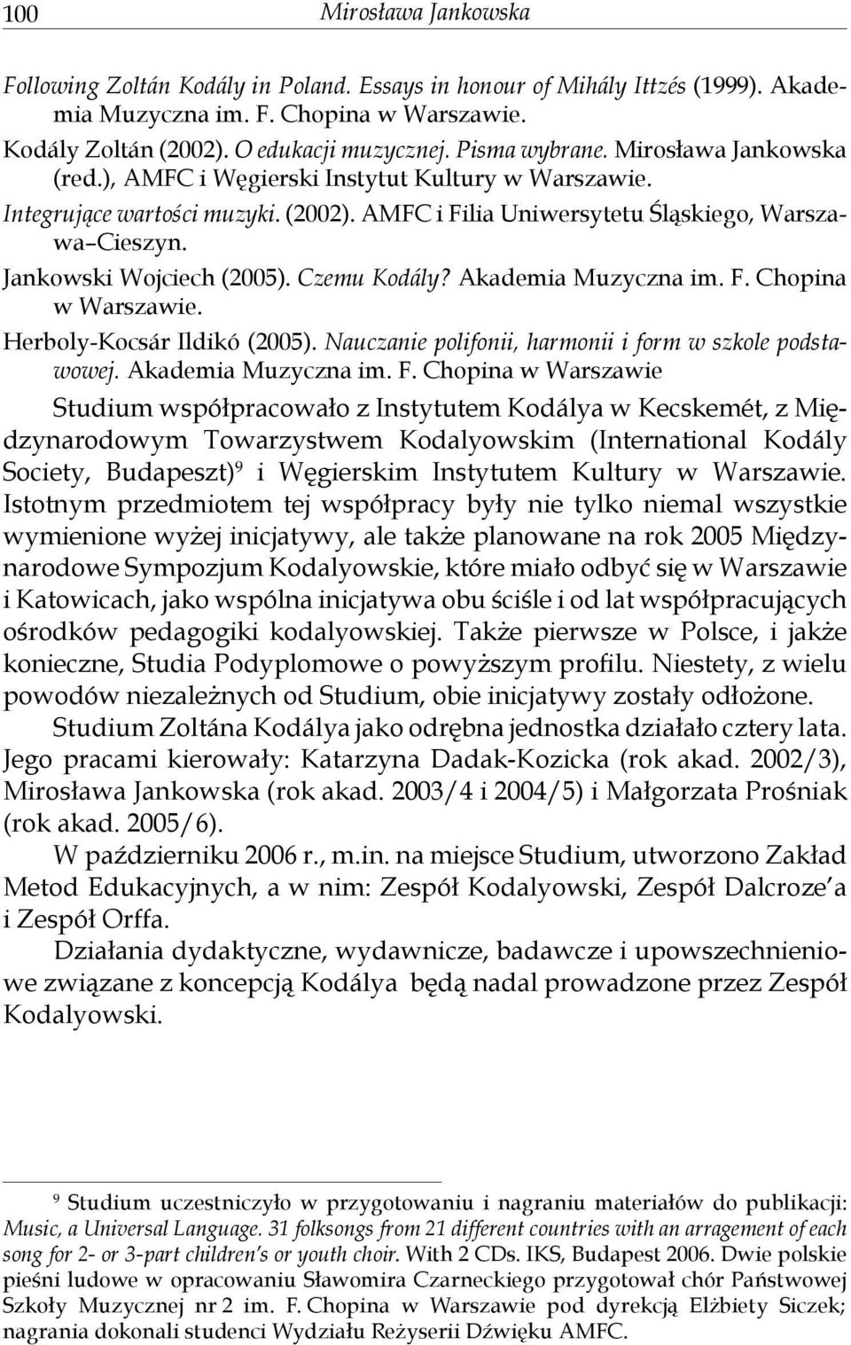 Jankowski Wojciech (2005). Czemu Kodály? Akademia Muzyczna im. F.