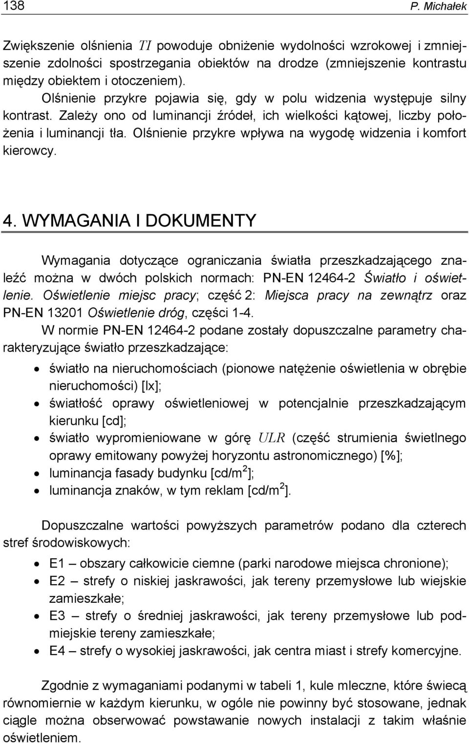Olśnienie przykre wpływa na wygodę widzenia i komfort kierowcy. 4.