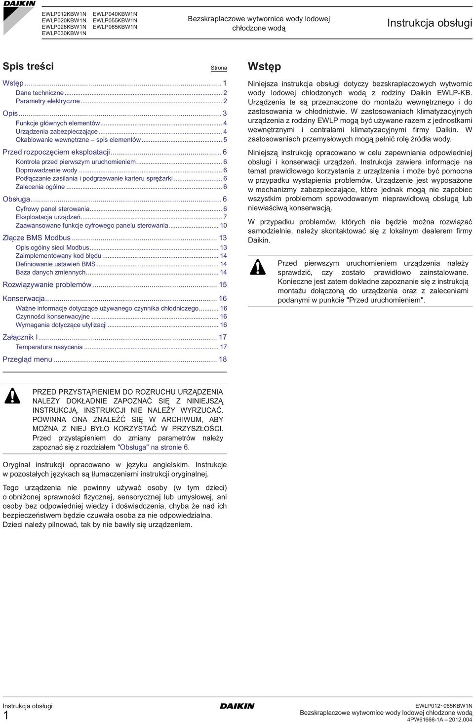 .. 6 Kontrola przed pierwszym uruchomieniem... 6 oprowadzenie wody... 6 Podłączanie zasilania i podgrzewanie karteru sprężarki... 6 Zalecenia ogólne... 6 Obsługa... 6 yfrowy panel sterowania.
