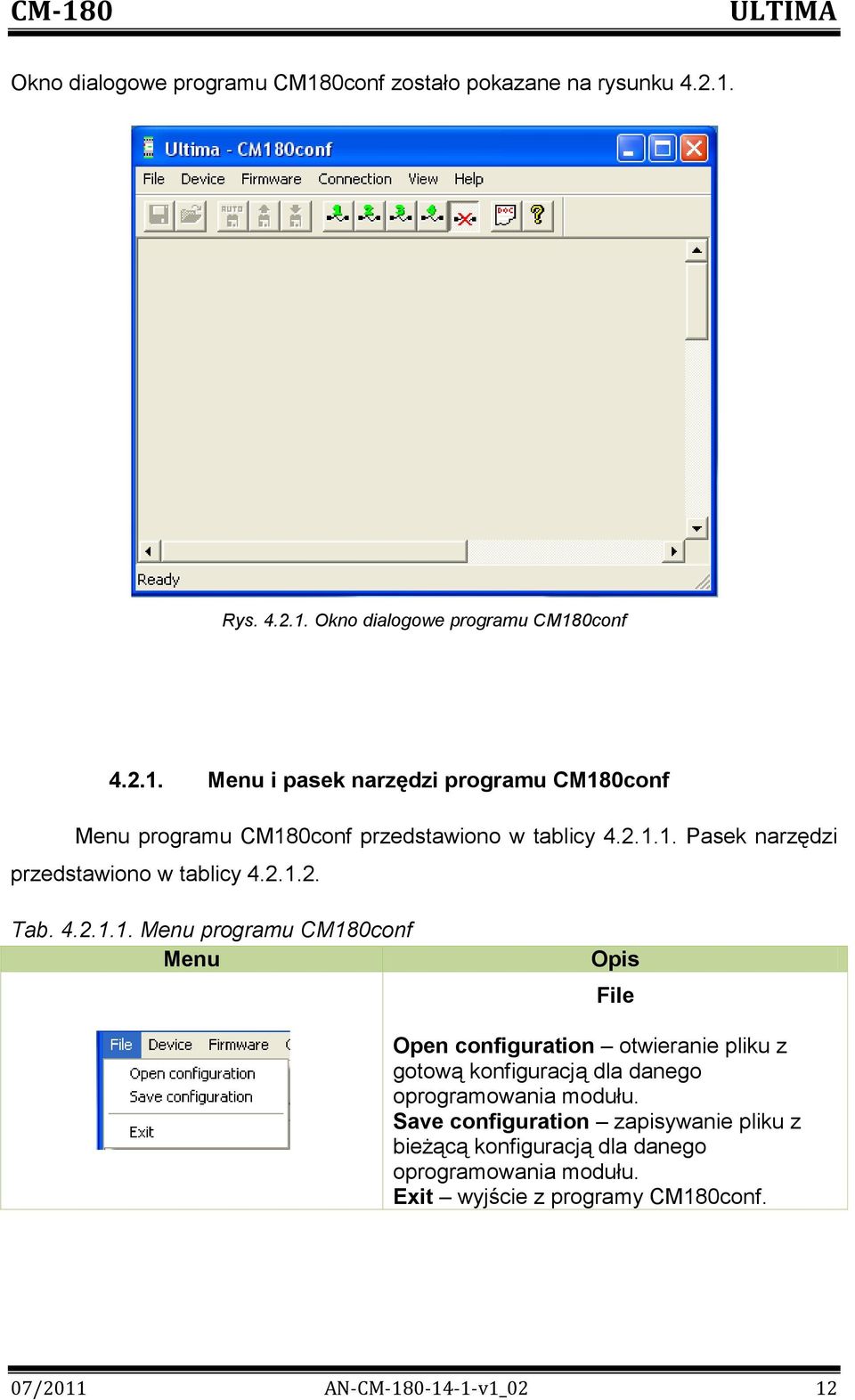 Save configuration zapisywanie pliku z bieżącą konfiguracją dla danego oprogramowania modułu. Exit wyjście z programy CM180conf.