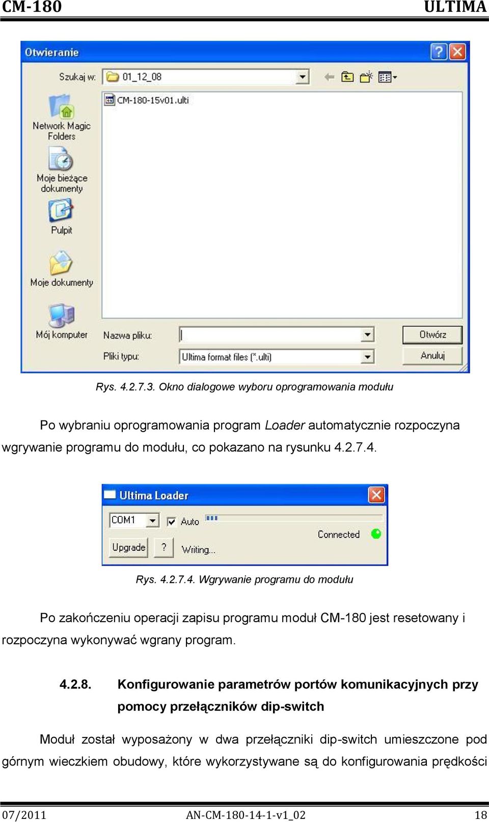 na rysunku 4.2.7.4. Rys. 4.2.7.4. Wgrywanie programu do modułu Po zakończeniu operacji zapisu programu moduł CM-180 jest resetowany i rozpoczyna wykonywać wgrany program.