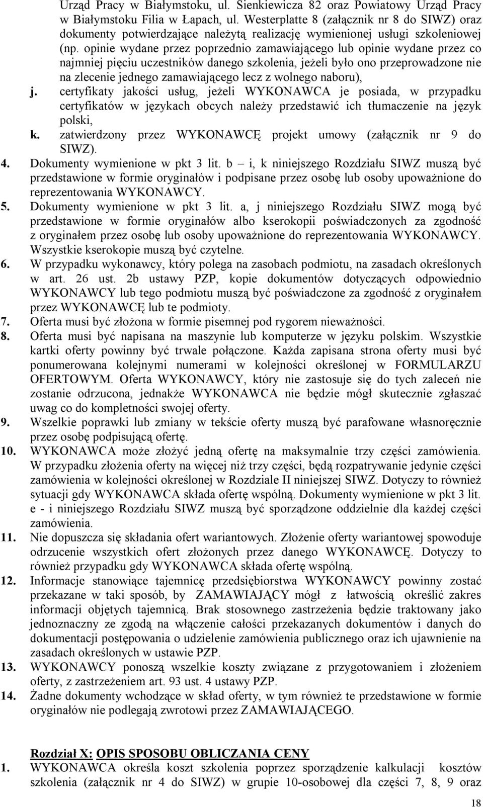 opinie wydane przez poprzednio zamawiającego lub opinie wydane przez co najmniej pięciu uczestników danego szkolenia, jeżeli było ono przeprowadzone nie na zlecenie jednego zamawiającego lecz z