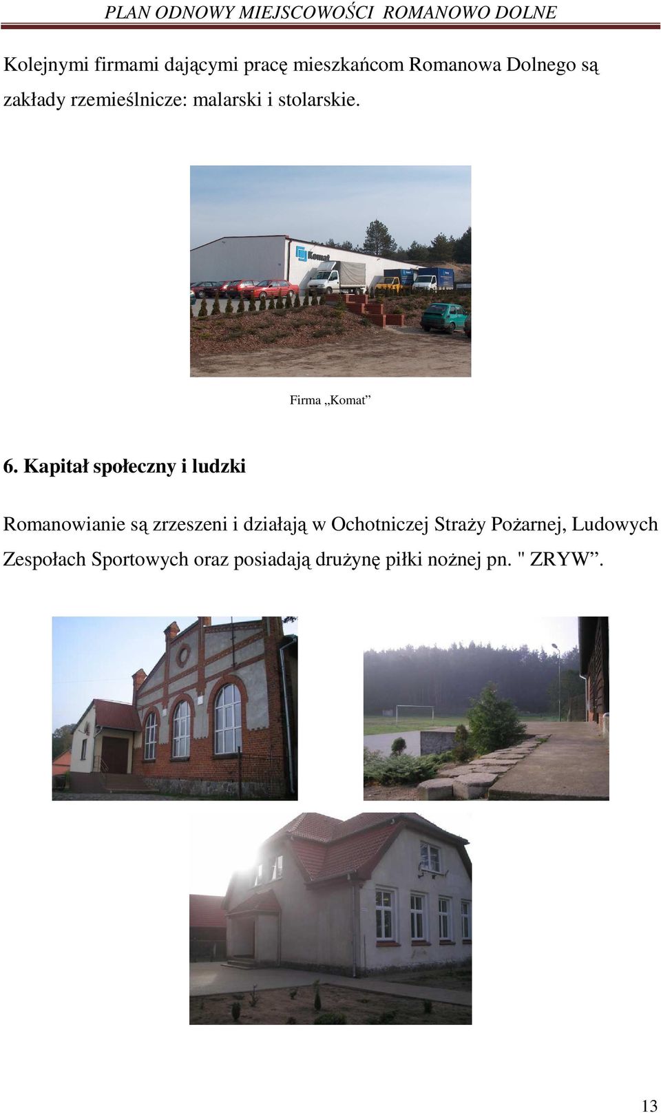 Kapitał społeczny i ludzki Romanowianie są zrzeszeni i działają w