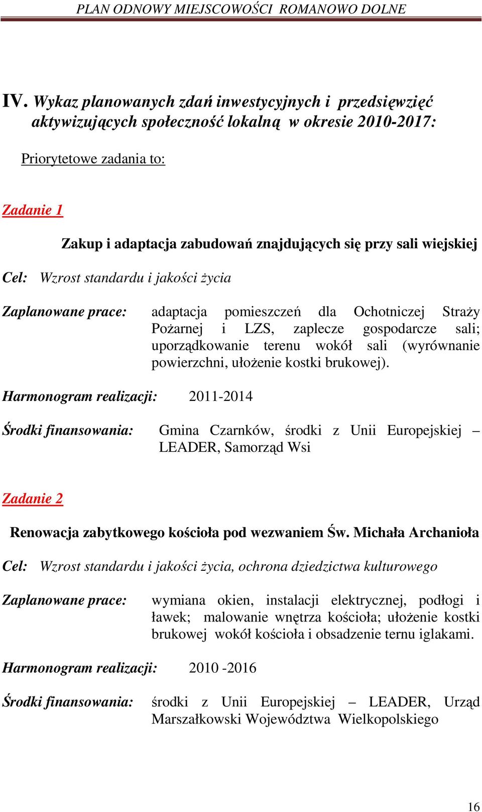(wyrównanie powierzchni, ułoŝenie kostki brukowej).
