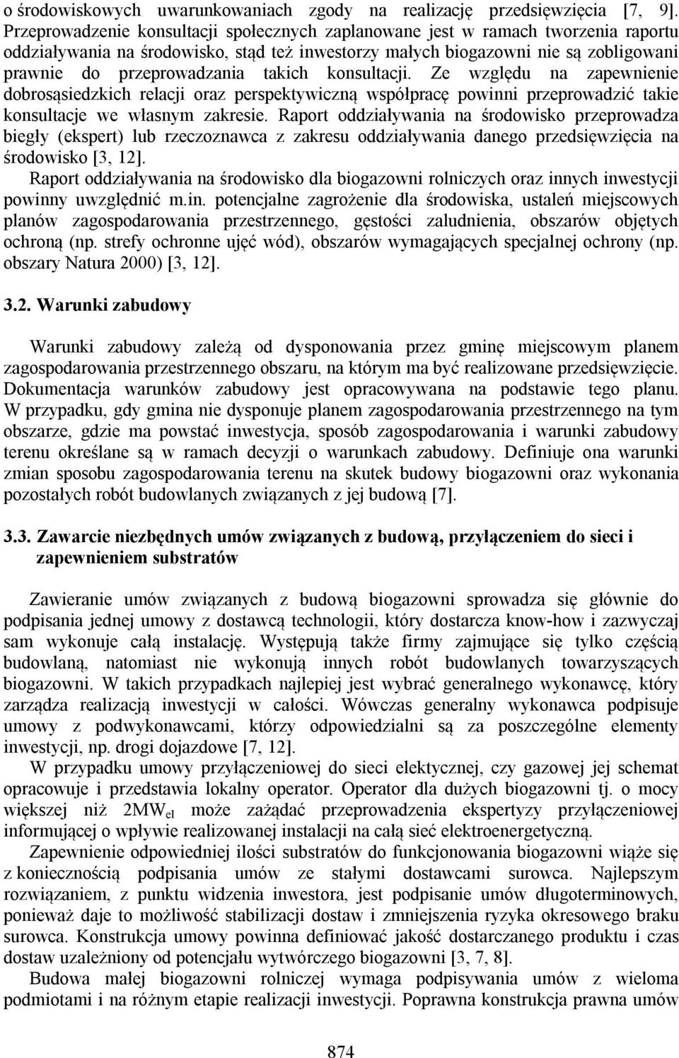 takich konsultacji. Ze względu na zapewnienie dobrosąsiedzkich relacji oraz perspektywiczną współpracę powinni przeprowadzić takie konsultacje we własnym zakresie.