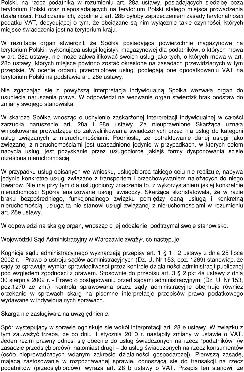28b byłoby zaprzeczeniem zasady terytorialności podatku VAT, decydującej o tym, że obciążane są nim wyłącznie takie czynności, których miejsce świadczenia jest na terytorium kraju.