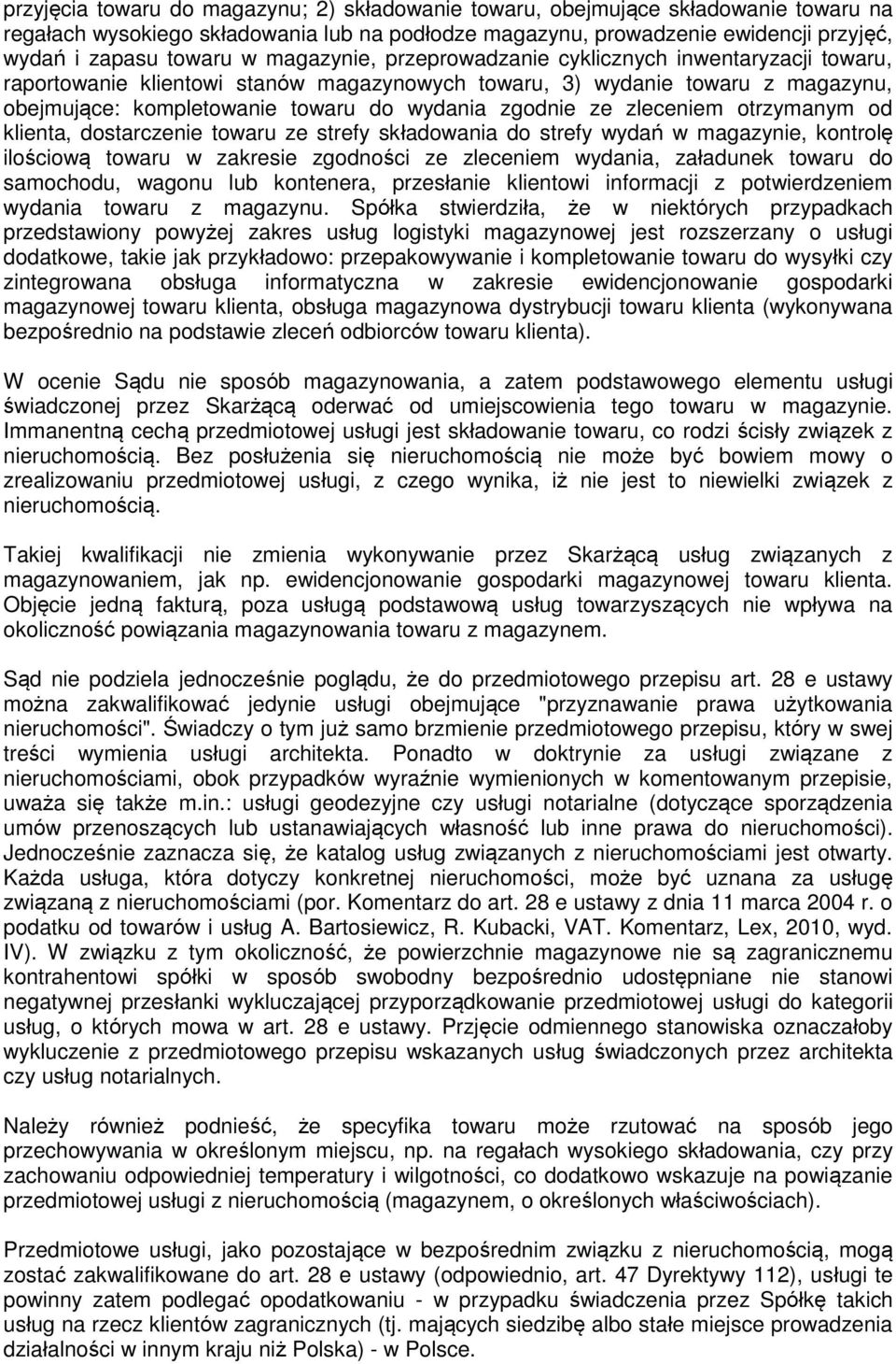 zleceniem otrzymanym od klienta, dostarczenie towaru ze strefy składowania do strefy wydań w magazynie, kontrolę ilościową towaru w zakresie zgodności ze zleceniem wydania, załadunek towaru do