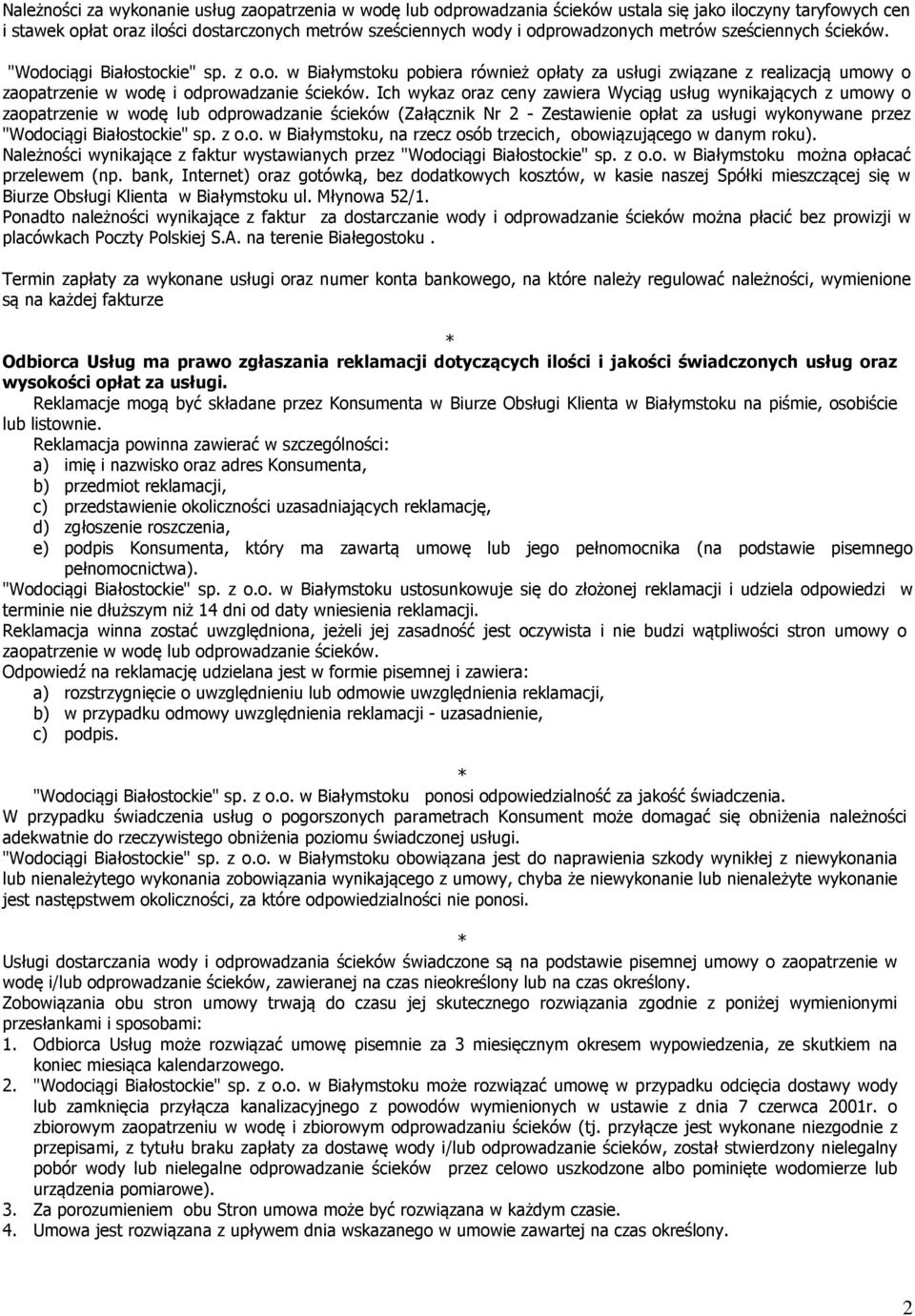 Ich wykaz oraz ceny zawiera Wyciąg usług wynikających z umowy o zaopatrzenie w wodę lub odprowadzanie ścieków (Załącznik Nr 2 - Zestawienie opłat za usługi wykonywane przez "Wodociągi Białostockie"