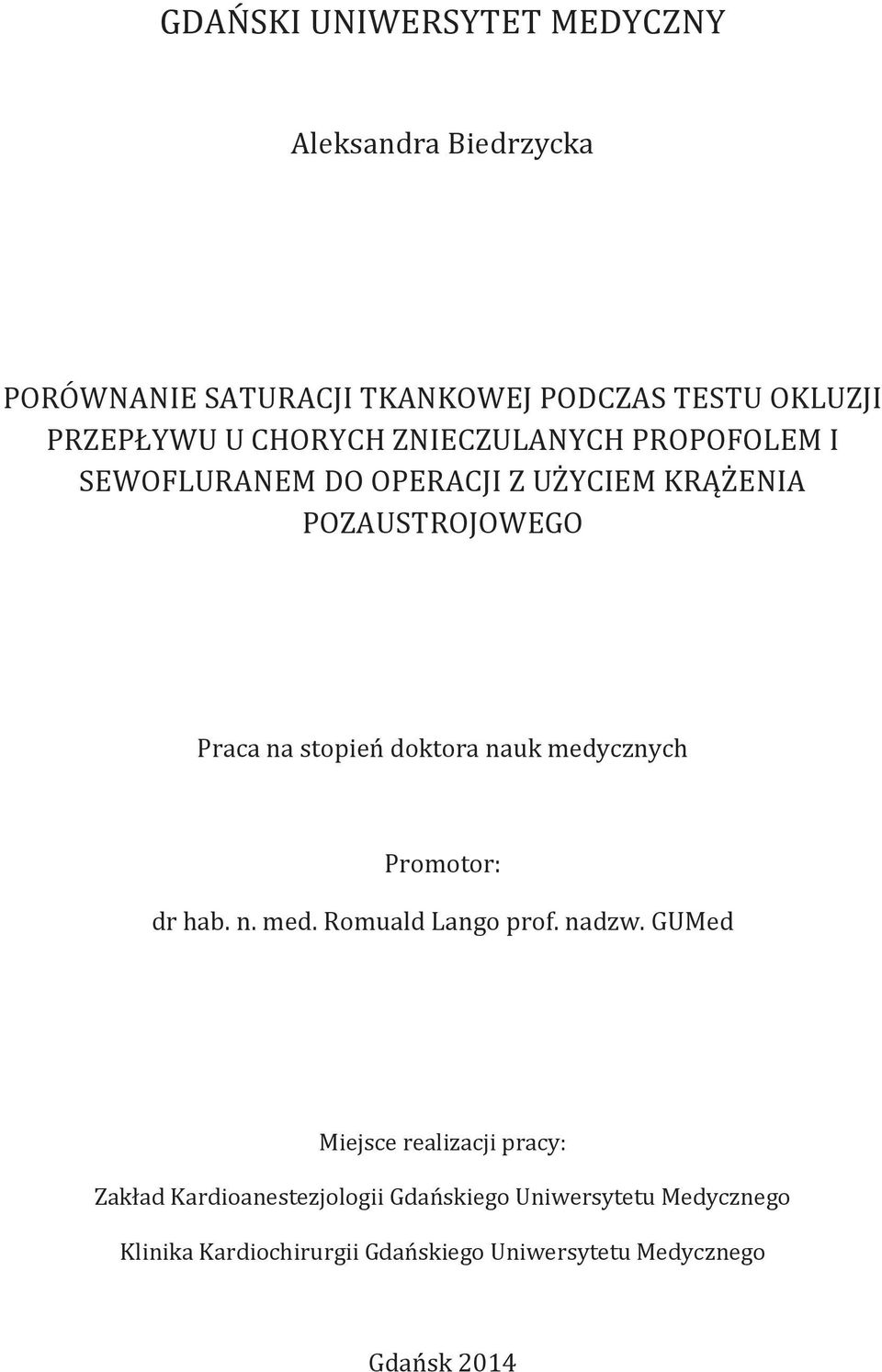 doktora nauk medycznych Promotor: dr hab. n. med. Romuald Lango prof. nadzw.