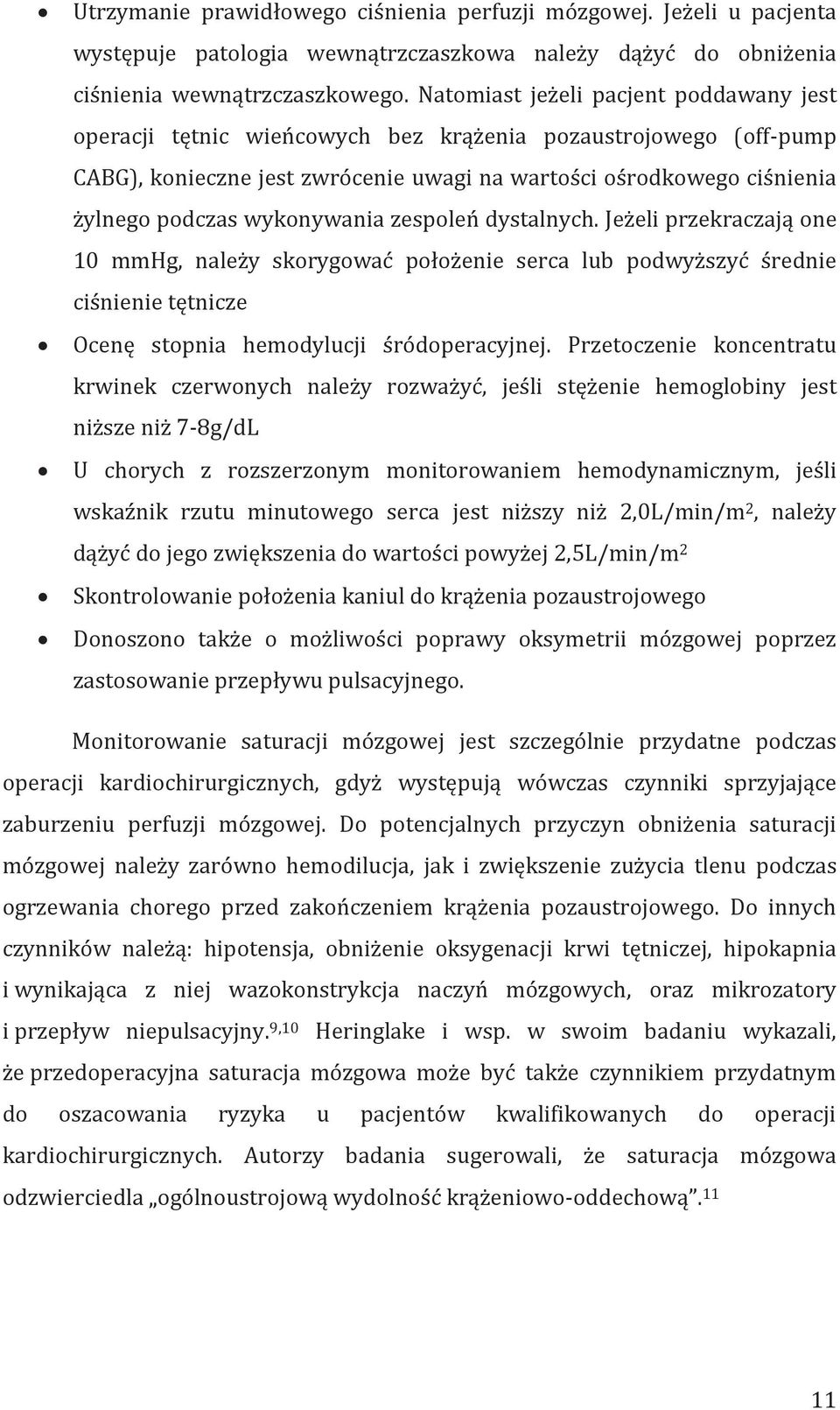 wykonywania zespoleń dystalnych. Jeżeli przekraczają one 10 mmhg, należy skorygować położenie serca lub podwyższyć średnie ciśnienie tętnicze Ocenę stopnia hemodylucji śródoperacyjnej.