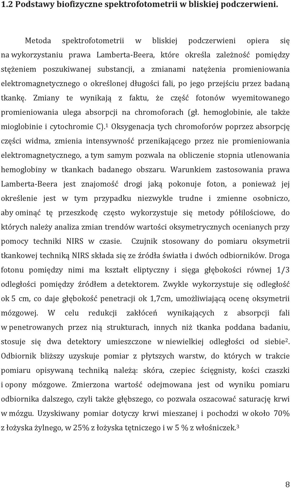 promieniowania elektromagnetycznego o określonej długości fali, po jego przejściu przez badaną tkankę.