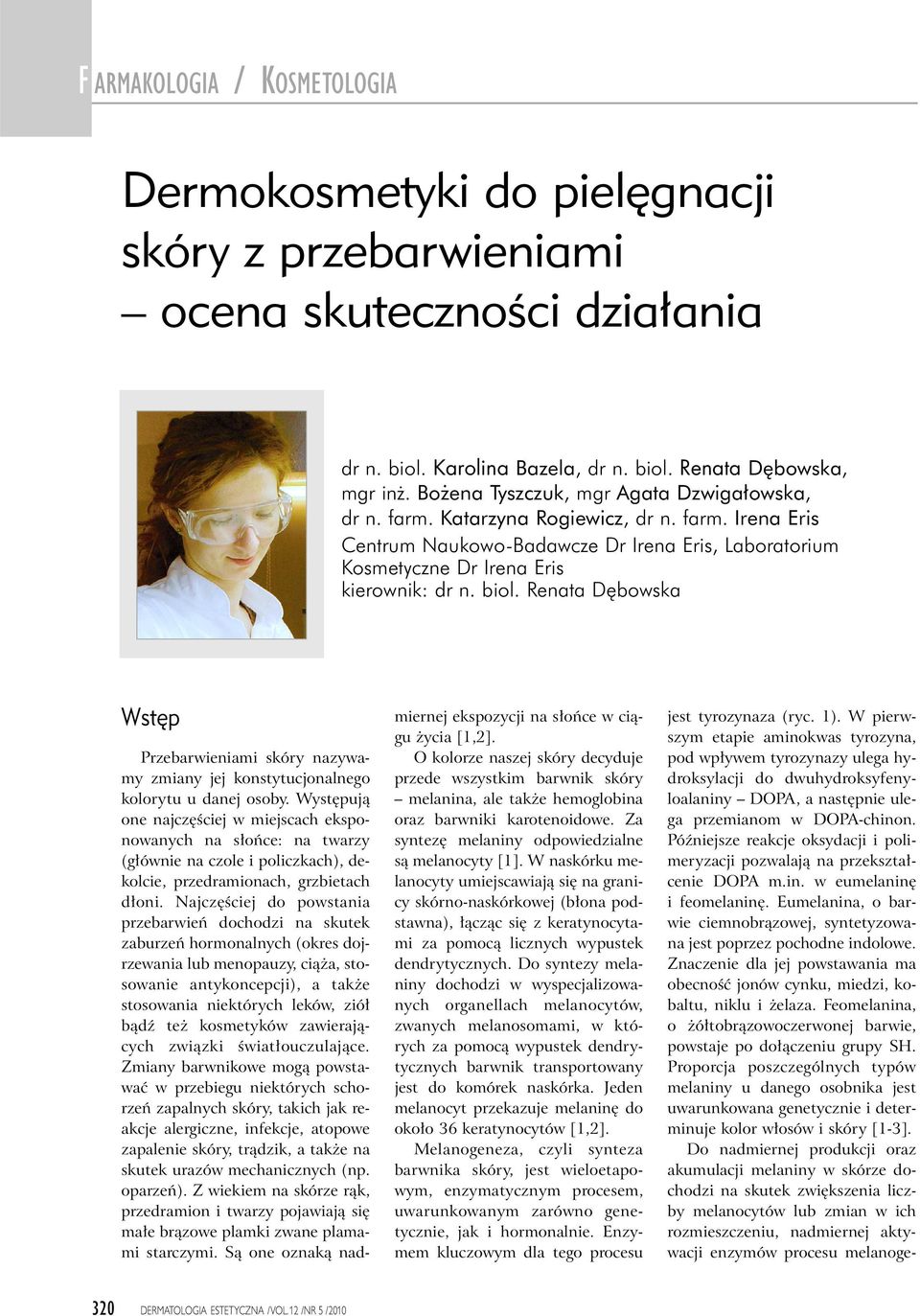 Renata D bowska Wst p Przebarwieniami skóry nazywamy zmiany jej konstytucjonalnego kolorytu u danej osoby.
