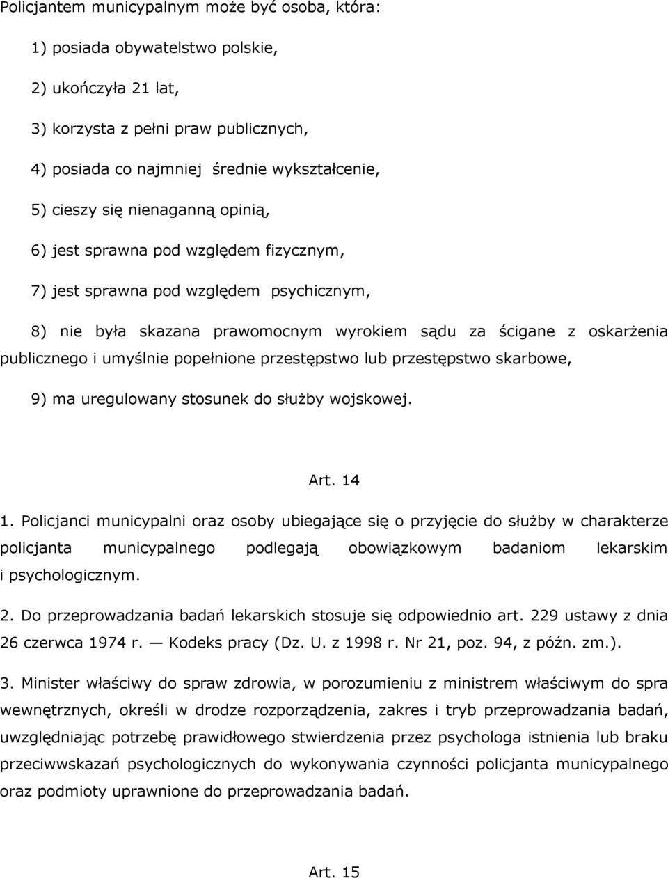 popełnione przestępstwo lub przestępstwo skarbowe, 9) ma uregulowany stosunek do służby wojskowej. Art. 14 1.