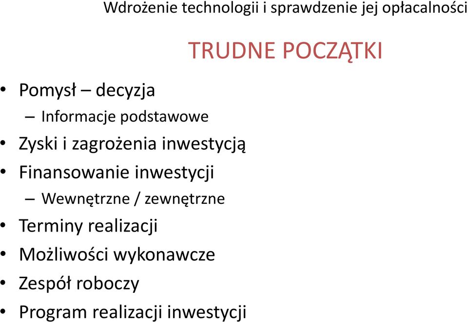 inwestycji Wewnętrzne / zewnętrzne Terminy realizacji Możliwości