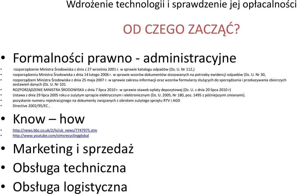 Nr 30, rozporządzeni Ministra Środowiska z dnia 25 maja 2007 r. w sprawie zakresu informacji oraz wzorów formularzy służących do sporządzania i przekazywania zbiorczych zestawieo danych (Dz. U.