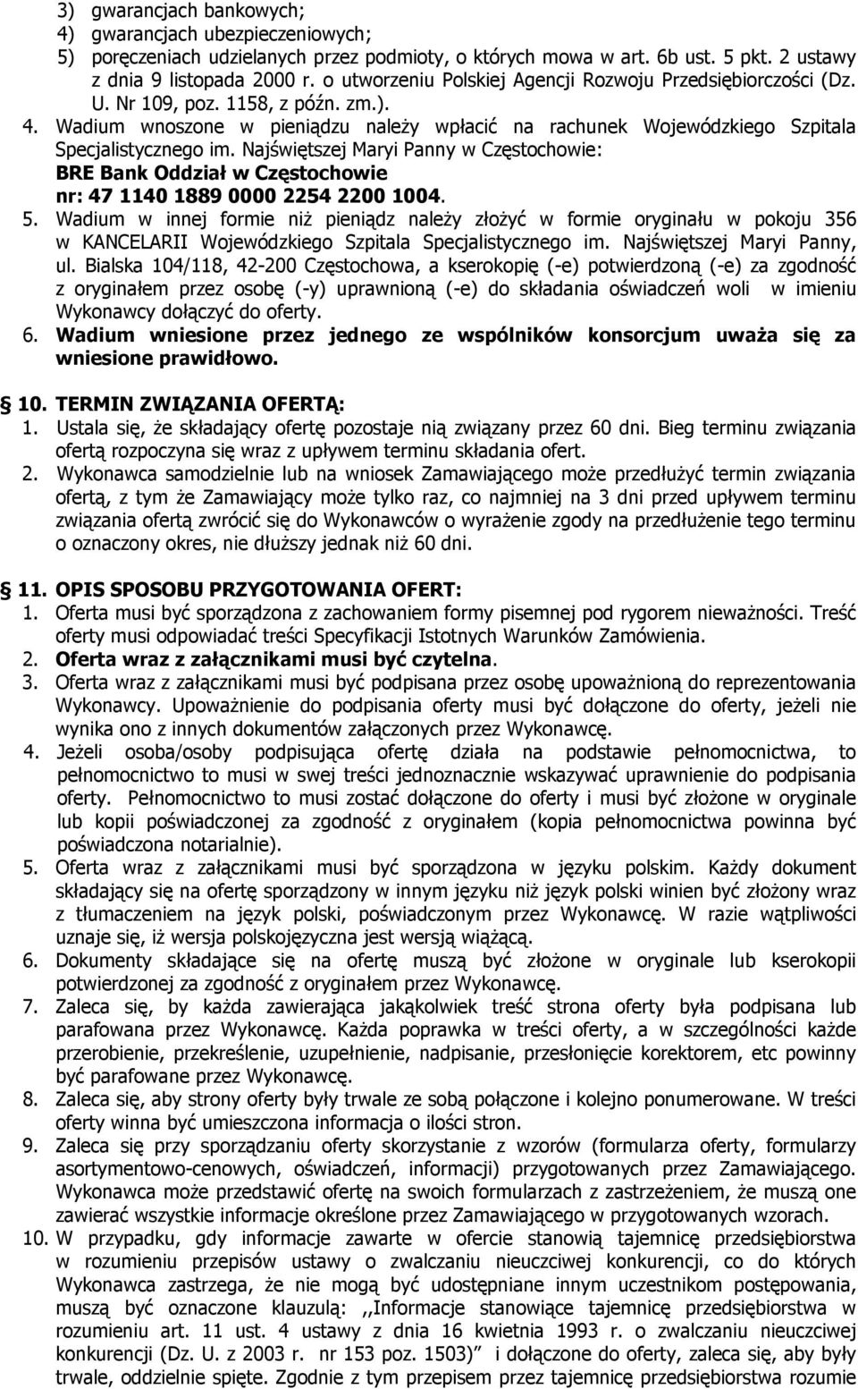 Najświętszej Maryi Panny w Częstochowie: BRE Bank Oddział w Częstochowie nr: 47 1140 1889 0000 2254 2200 1004. 5.