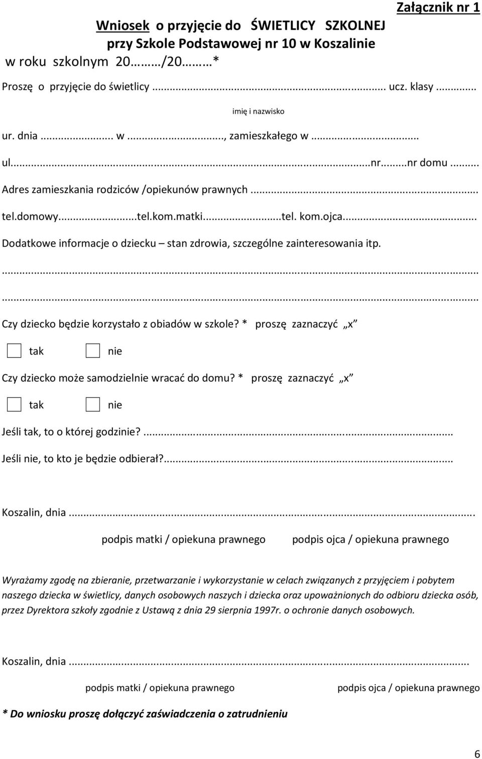 .. Dodatkowe informacje o dziecku stan zdrowia, szczególne zainteresowania itp....... Czy dziecko będzie korzystało z obiadów w szkole?