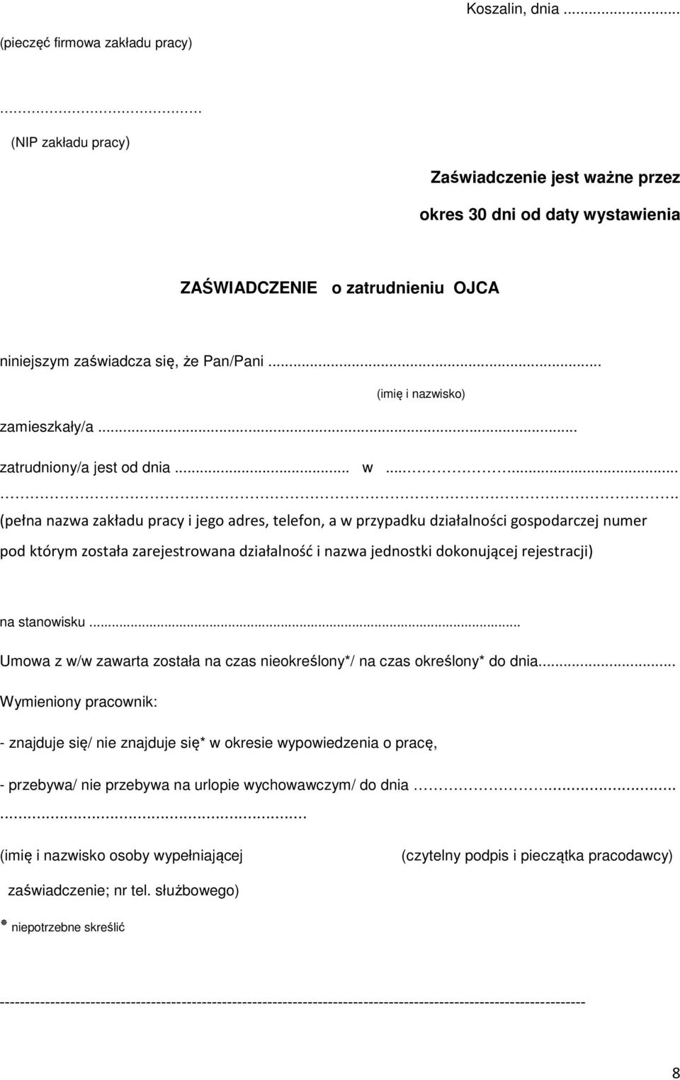 .. (imię i nazwisko) zamieszkały/a... zatrudniony/a jest od dnia... w.