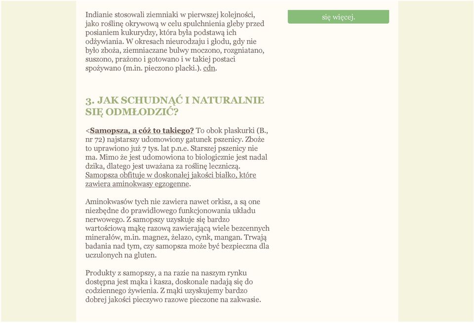 JAK SCHUDNĄĆ I NATURALNIE SIĘ ODMŁODZIĆ? <Samopsza, a cóż to takiego? To obok płaskurki (B., nr 72) najstarszy udomowiony gatunek pszenicy. Zboże to uprawiono już 7 tys. lat p.n.e. Starszej pszenicy nie ma.