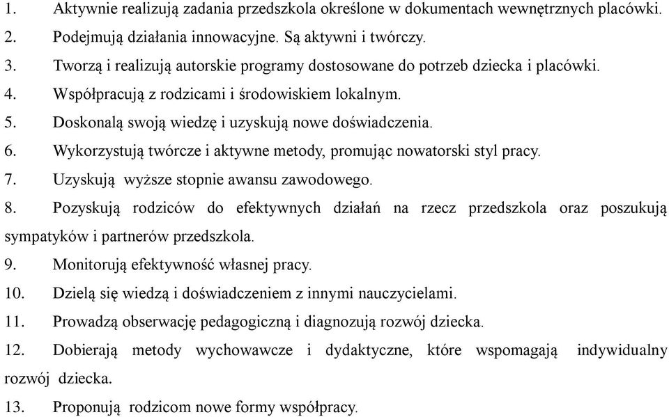 Wykorzystują twórcze i aktywne metody, promując nowatorski styl pracy. 7. Uzyskują wyższe stopnie awansu zawodowego. 8.