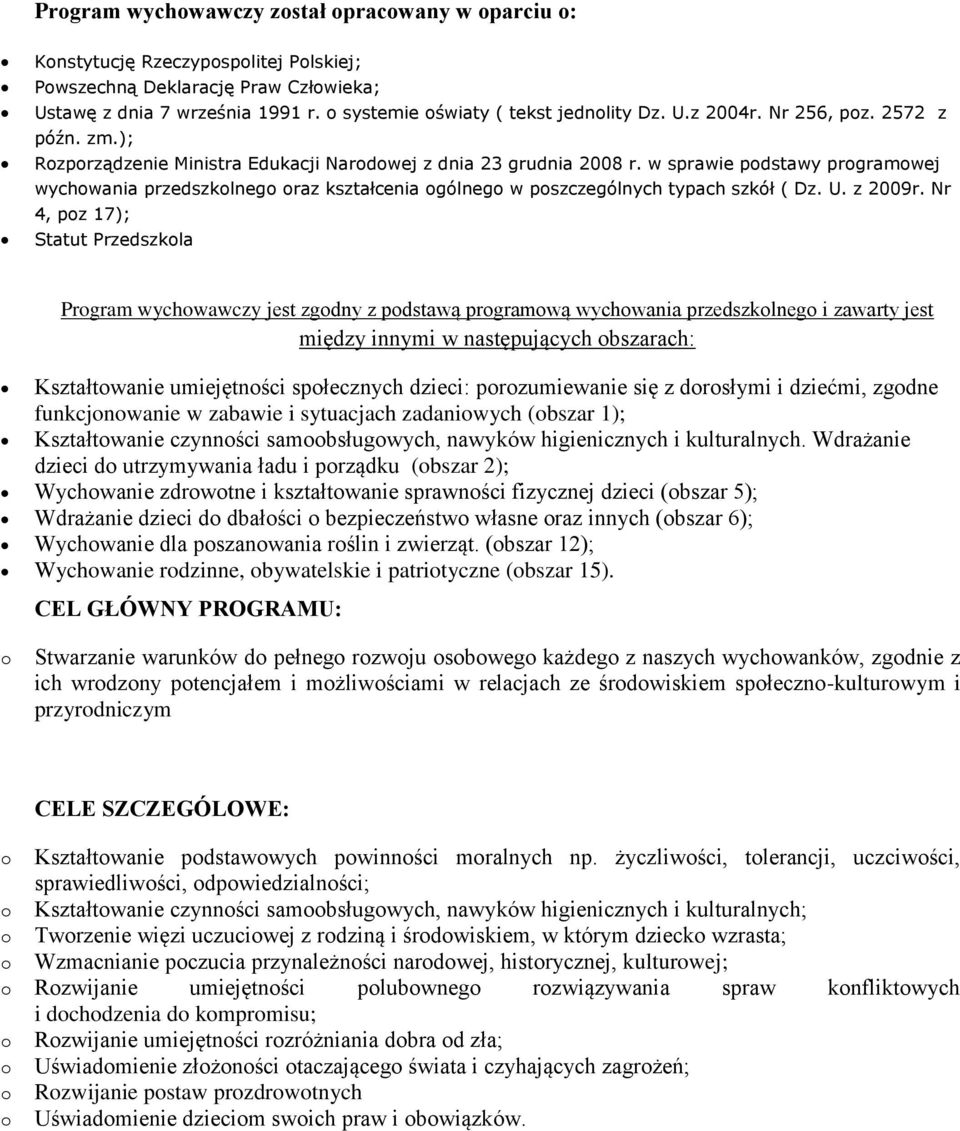 w sprawie podstawy programowej wychowania przedszkolnego oraz kształcenia ogólnego w poszczególnych typach szkół ( Dz. U. z 2009r.