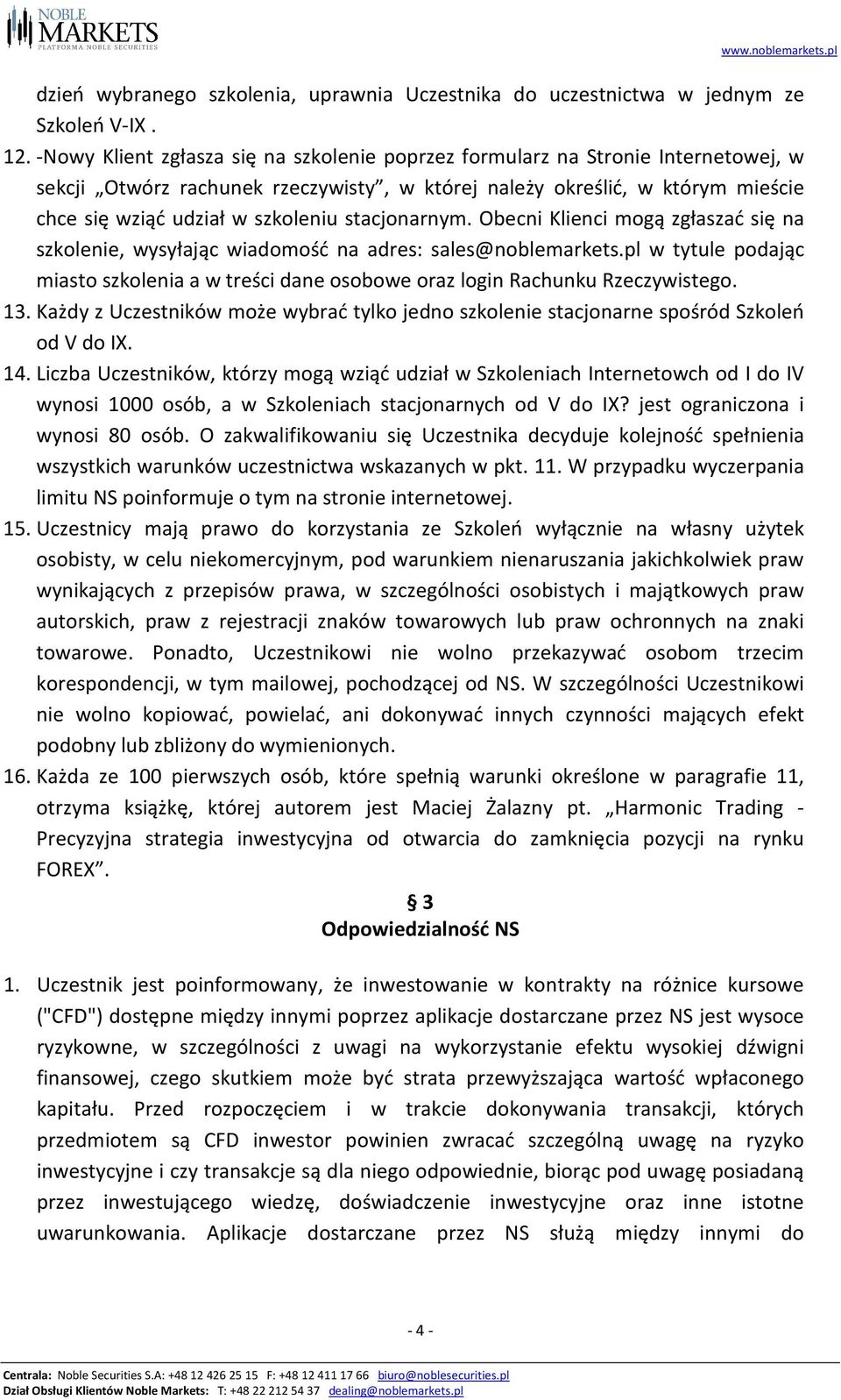 stacjonarnym. Obecni Klienci mogą zgłaszać się na szkolenie, wysyłając wiadomość na adres: sales@noblemarkets.