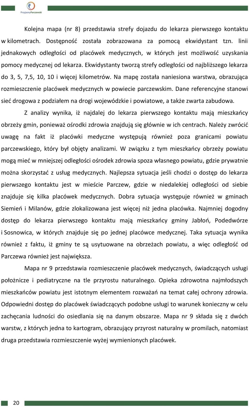 Ekwidystanty tworzą strefy odległości od najbliższego lekarza do 3, 5, 7,5, 10, 10 i więcej kilometrów.