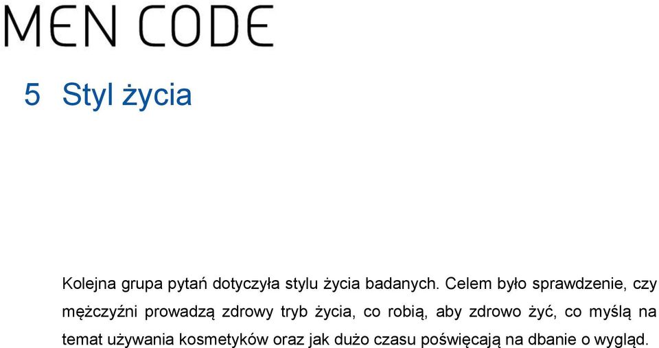 Celem było sprawdzenie, czy mężczyźni prowadzą zdrowy tryb