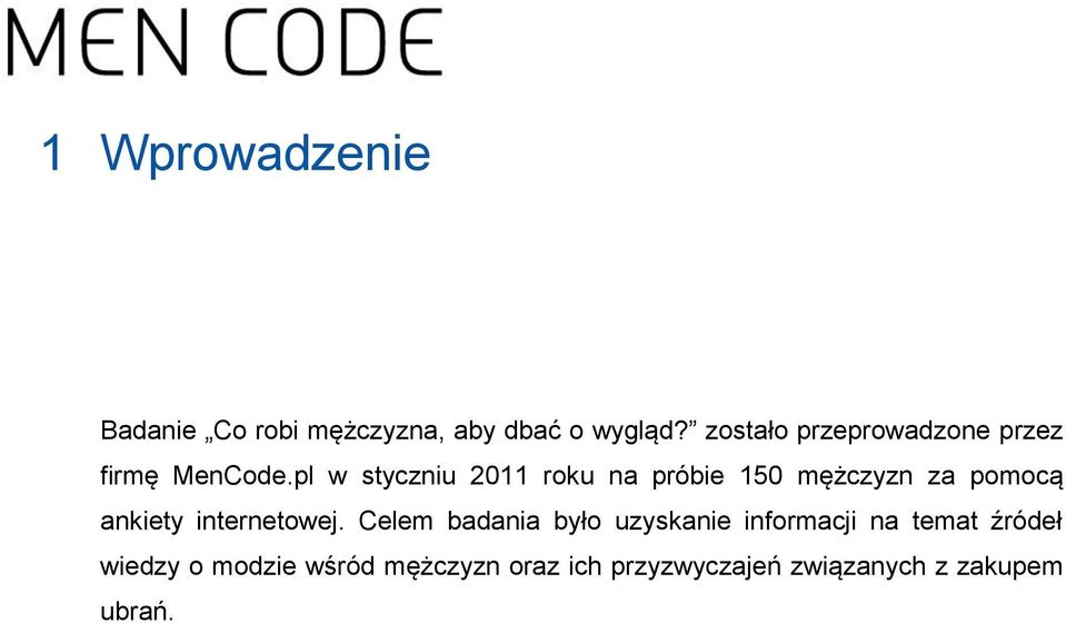 pl w styczniu 2011 roku na próbie 150 mężczyzn za pomocą ankiety internetowej.