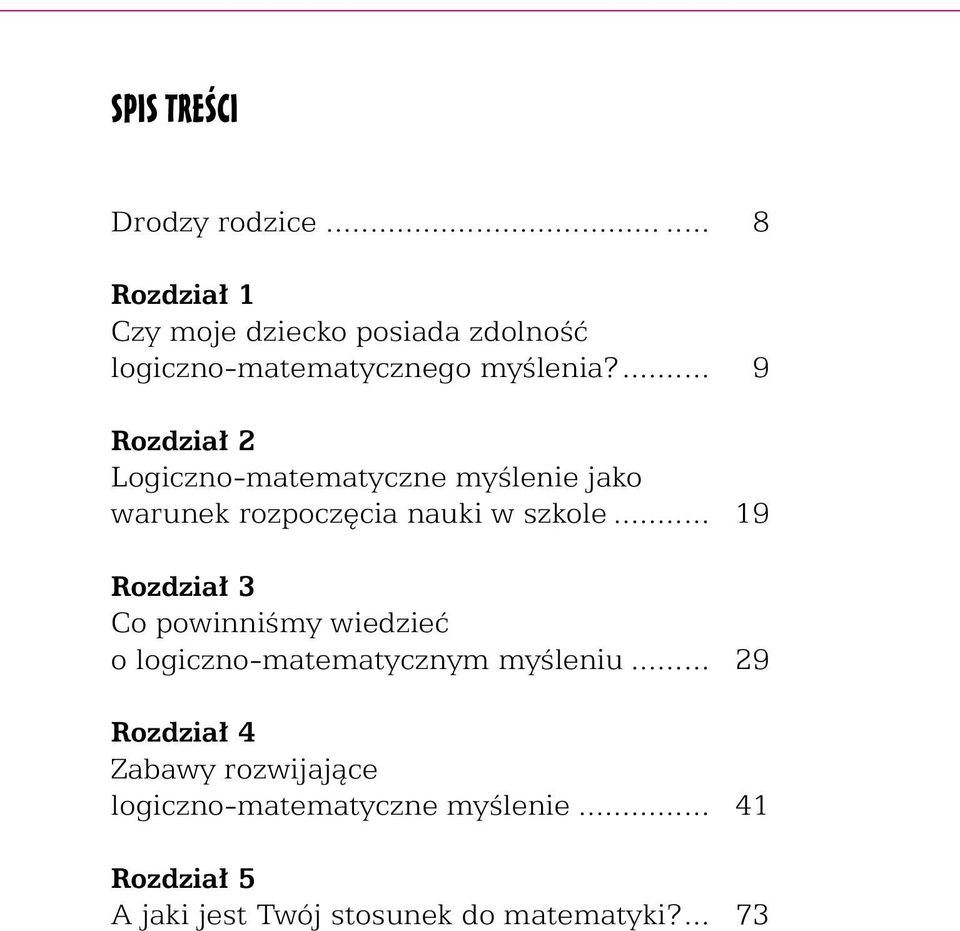 ... 9 Rozdział 2 Logiczno-matematyczne myślenie jako warunek rozpoczęcia nauki w szkole.