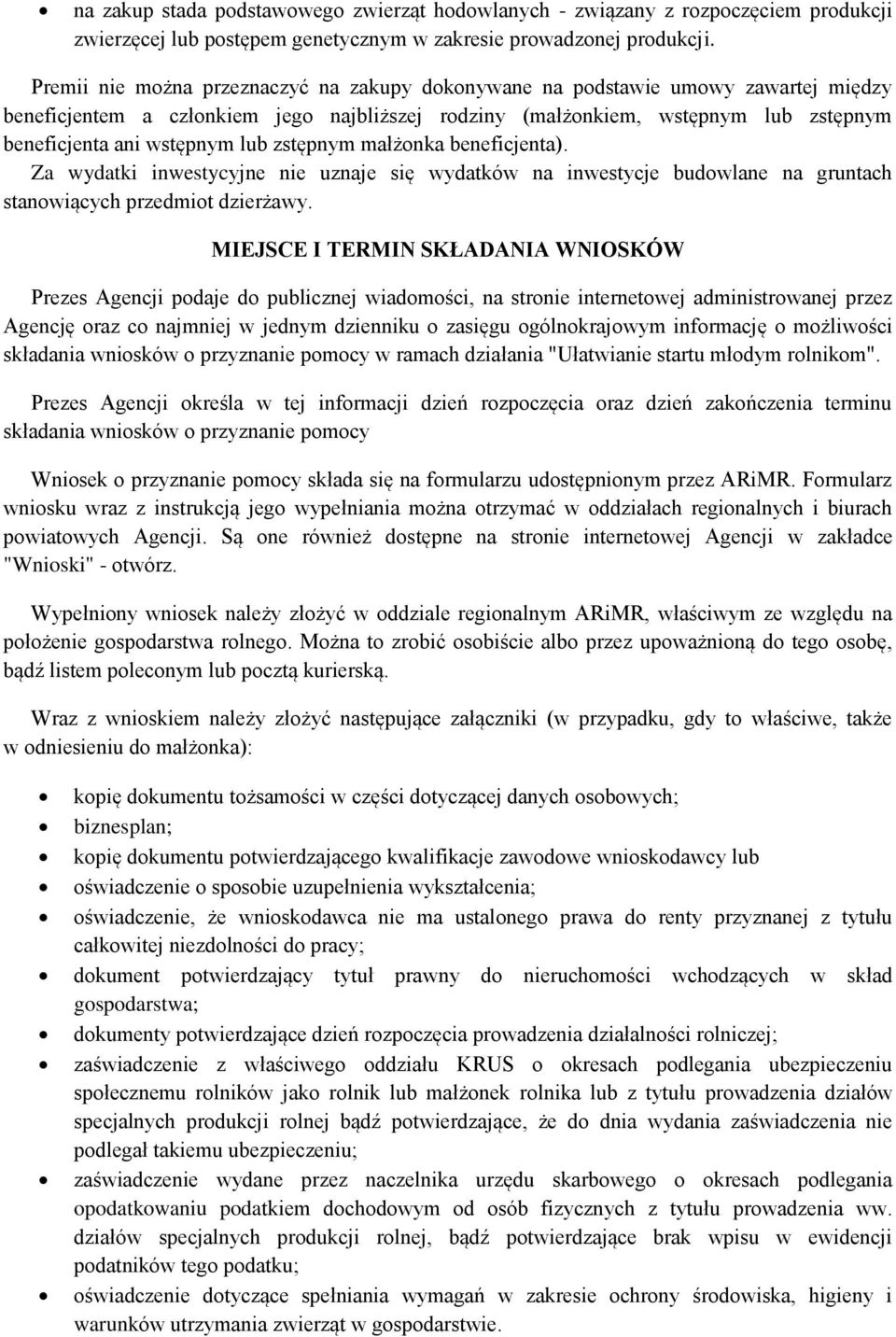 lub zstępnym małżonka beneficjenta). Za wydatki inwestycyjne nie uznaje się wydatków na inwestycje budowlane na gruntach stanowiących przedmiot dzierżawy.