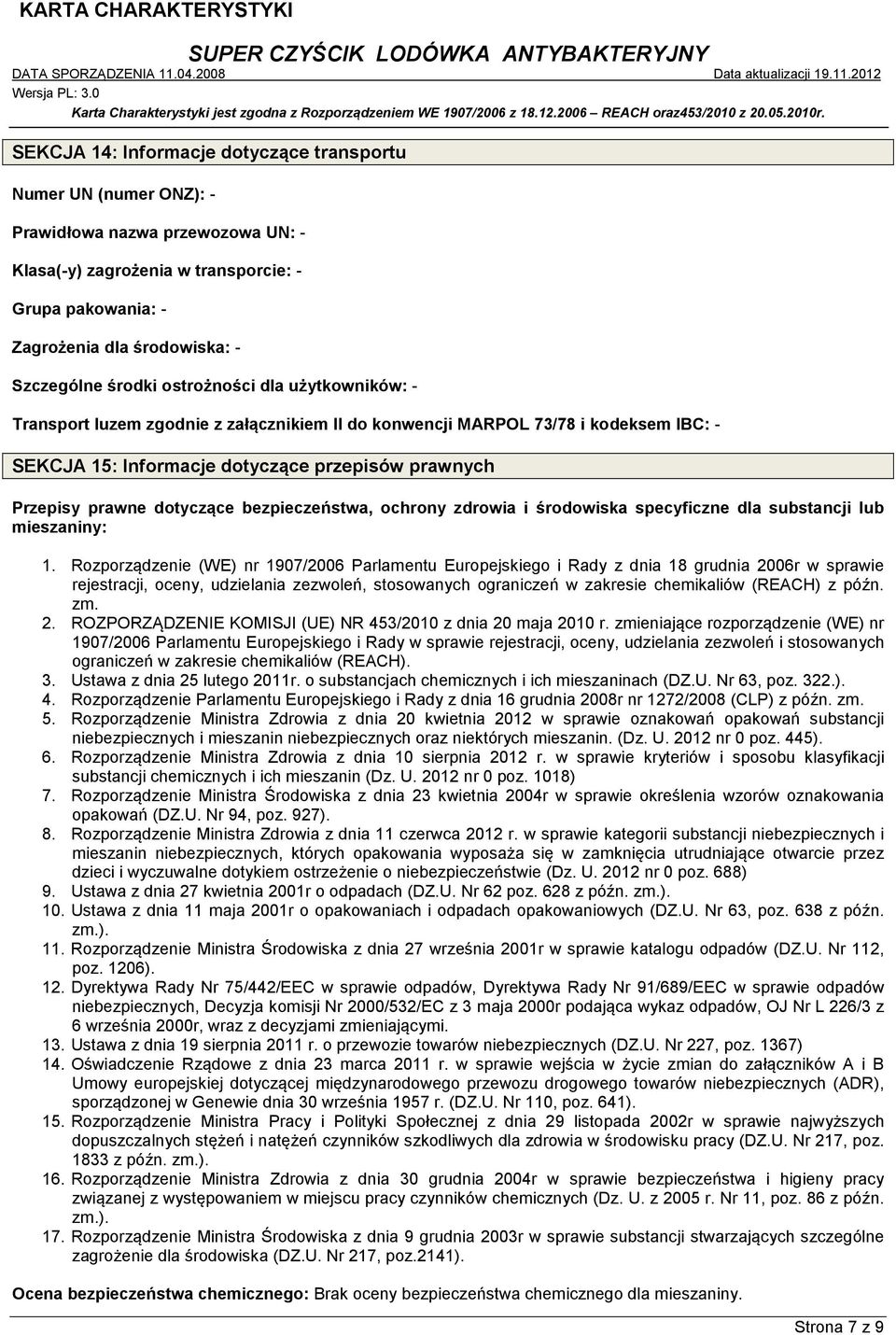 dotyczące bezpieczeństwa, ochrony zdrowia i środowiska specyficzne dla substancji lub mieszaniny: 1.