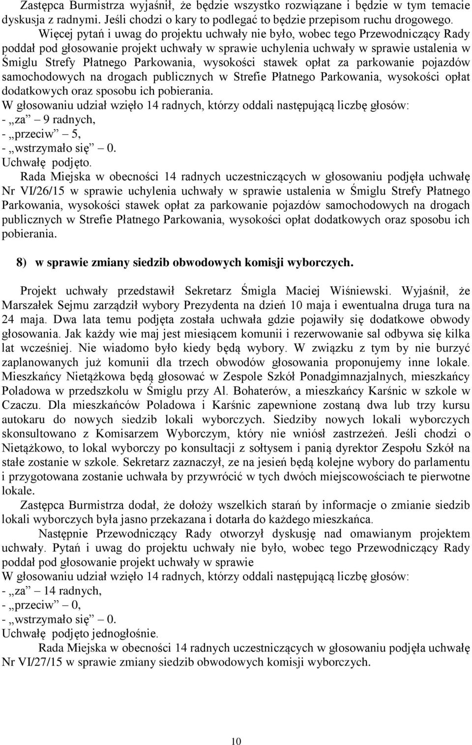 Parkowania, wysokości stawek opłat za parkowanie pojazdów samochodowych na drogach publicznych w Strefie Płatnego Parkowania, wysokości opłat dodatkowych oraz sposobu ich pobierania.