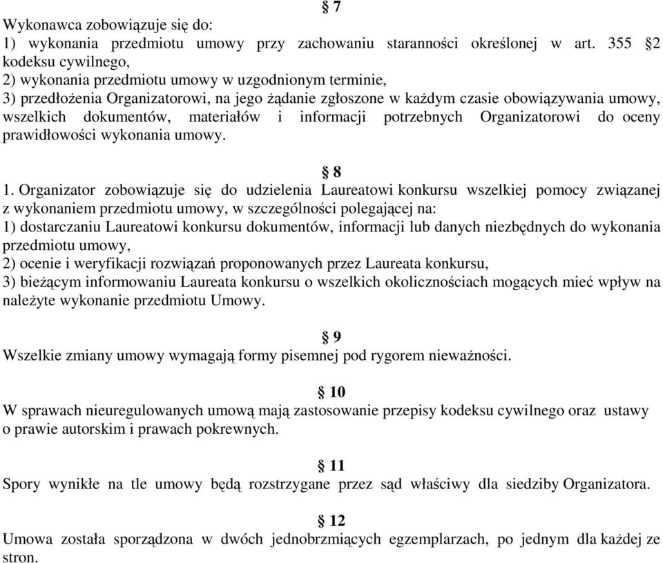 materiałów i informacji potrzebnych Organizatorowi do oceny prawidłowości wykonania umowy. 8 1.
