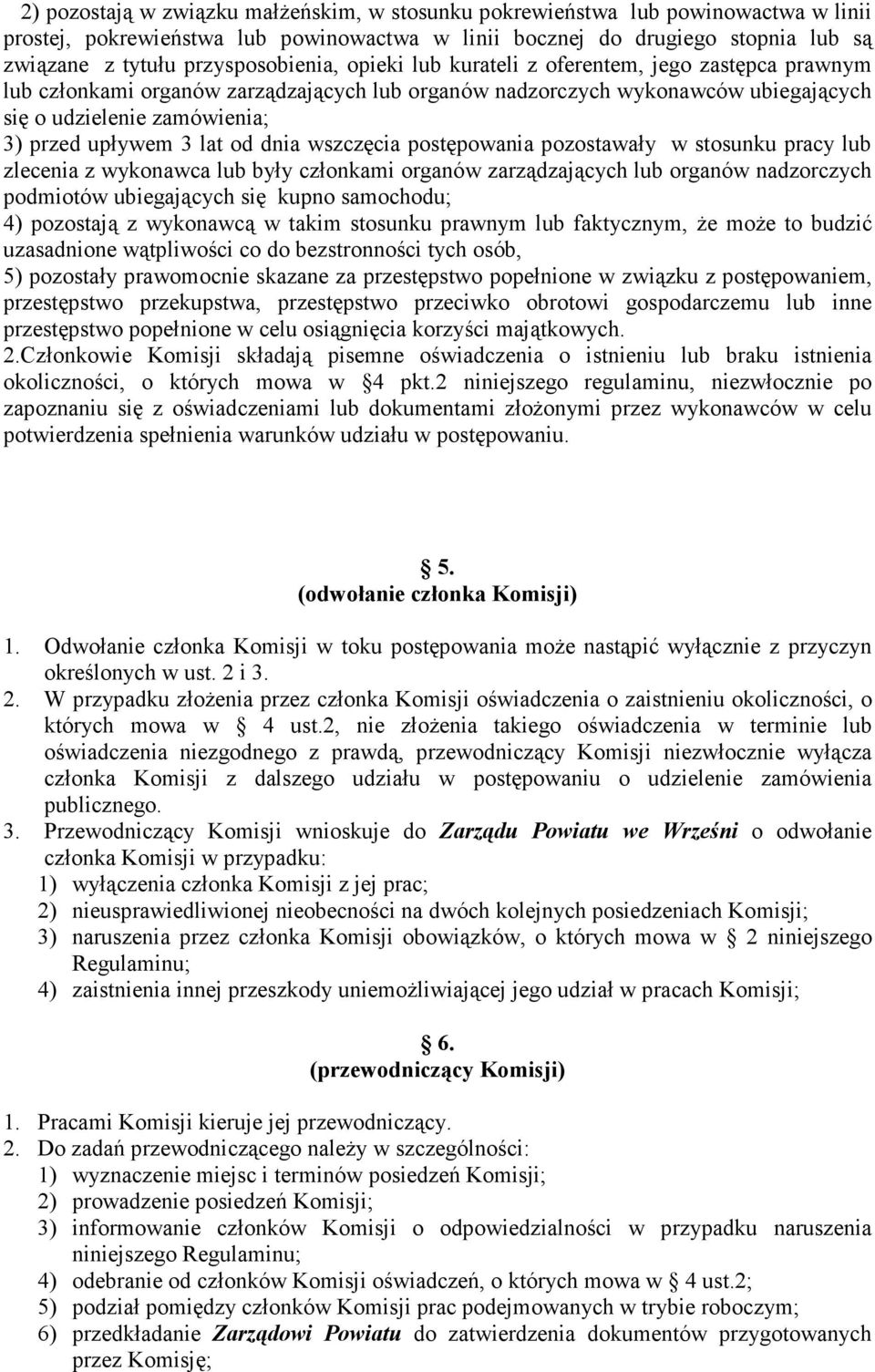 upływem 3 lat od dnia wszczęcia postępowania pozostawały w stosunku pracy lub zlecenia z wykonawca lub były członkami organów zarządzających lub organów nadzorczych podmiotów ubiegających się kupno