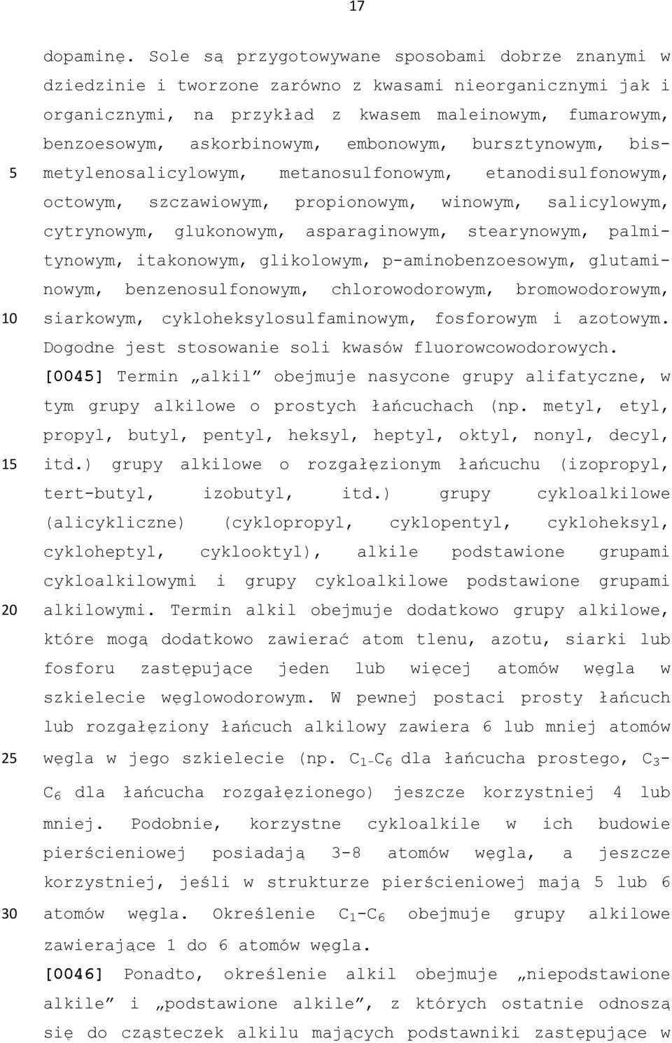 embonowym, bursztynowym, bismetylenosalicylowym, metanosulfonowym, etanodisulfonowym, octowym, szczawiowym, propionowym, winowym, salicylowym, cytrynowym, glukonowym, asparaginowym, stearynowym,