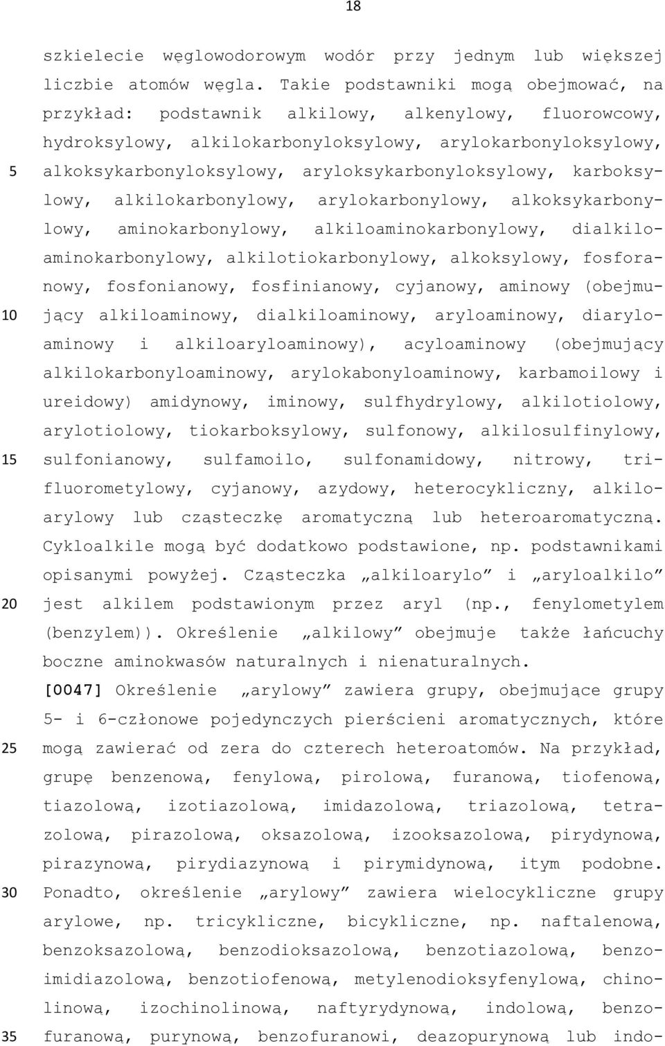aryloksykarbonyloksylowy, karboksylowy, alkilokarbonylowy, arylokarbonylowy, alkoksykarbonylowy, aminokarbonylowy, alkiloaminokarbonylowy, dialkiloaminokarbonylowy, alkilotiokarbonylowy, alkoksylowy,