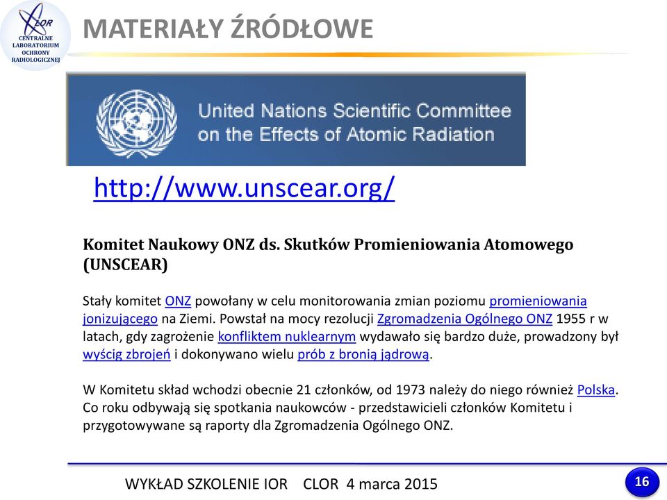 Powstał na mocy rezolucji Zgromadzenia Ogólnego ONZ 1955 r w latach, gdy zagrożenie konfliktem nuklearnym wydawało się bardzo duże, prowadzony był wyścig