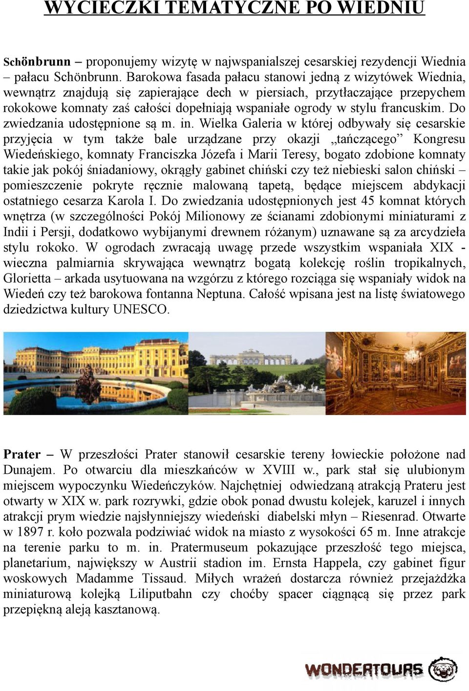 stylu francuskim. Do zwiedzania udostępnione są m. in.