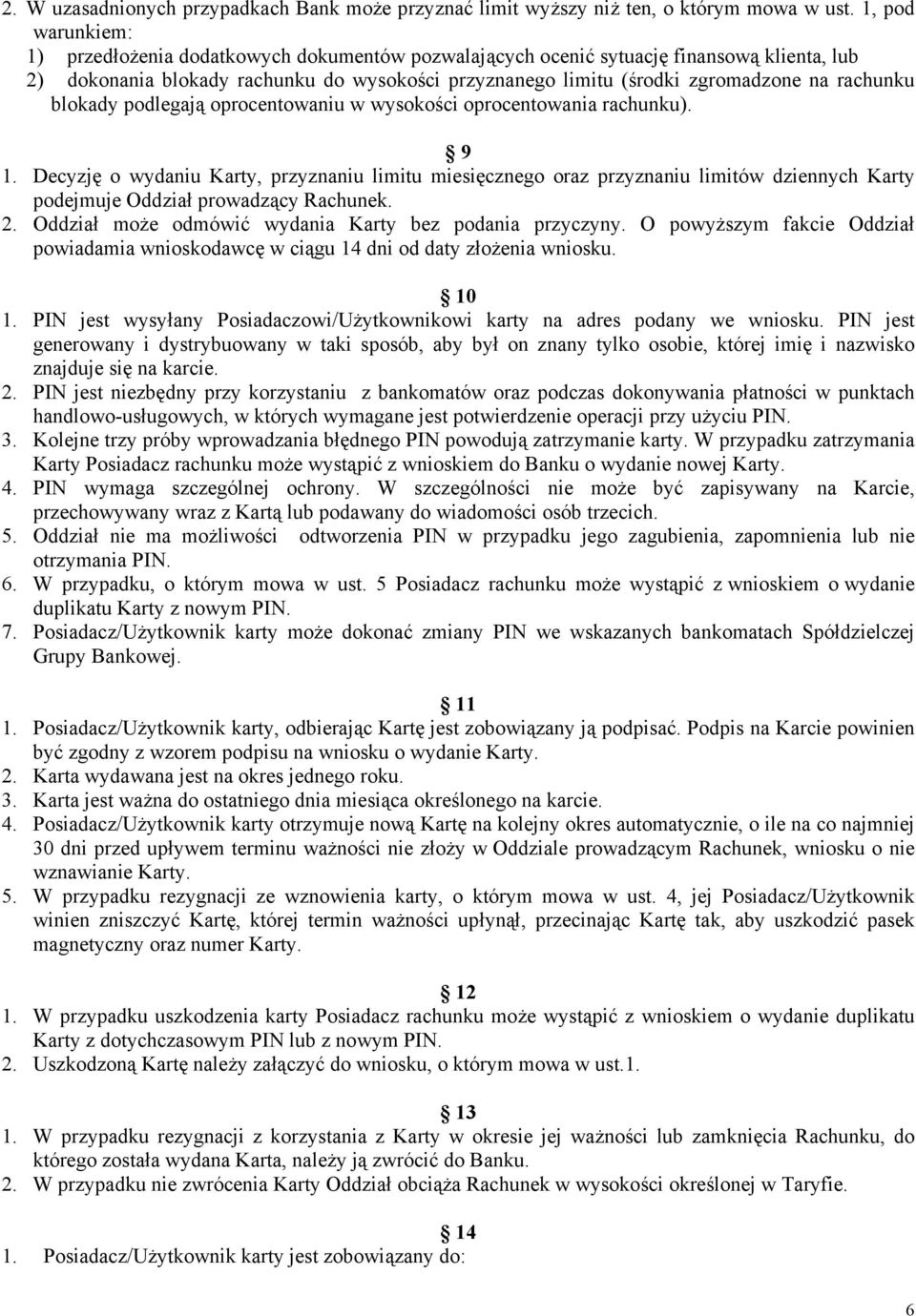 rachunku blokady podlegają oprocentowaniu w wysokości oprocentowania rachunku). 9 1.