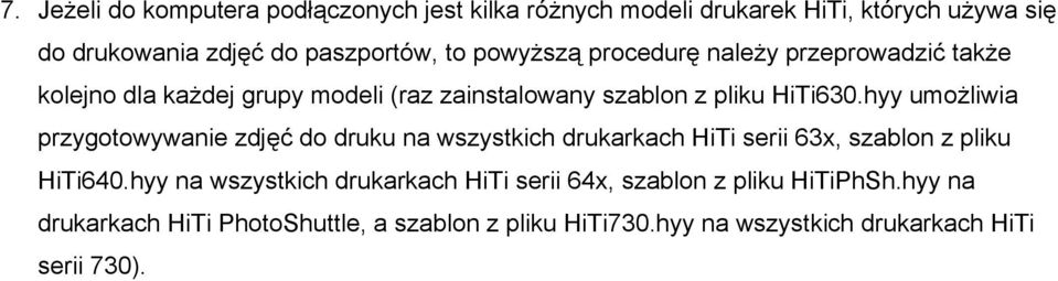 hyy umożliwia przygotowywanie zdjęć do druku na wszystkich drukarkach HiTi serii 63x, szablon z pliku HiTi640.